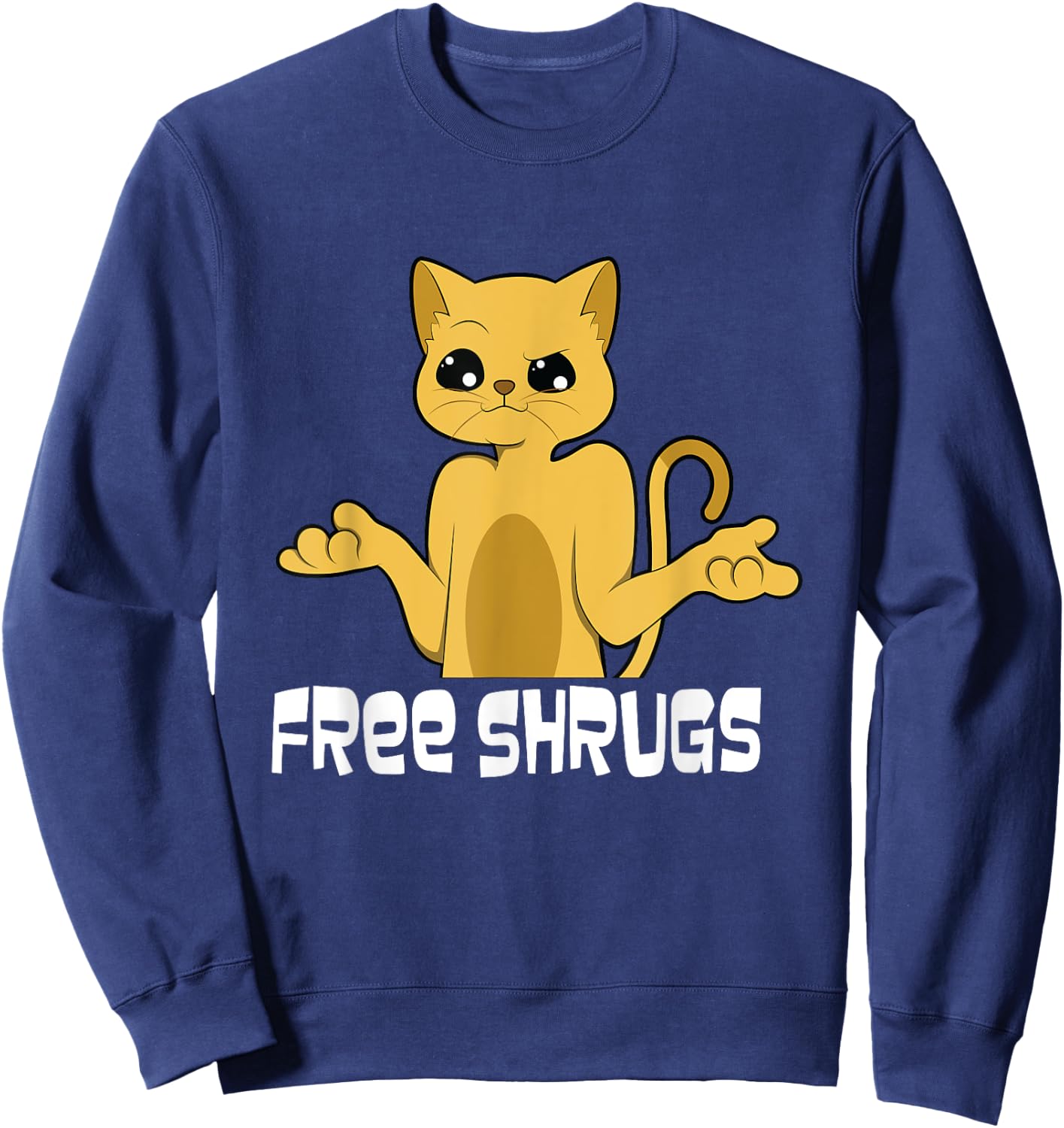 "free Shrugs" - Funny Looking Cat - Text - Humour -free Hugs Sweatshirt - Sweatshirt | Navy