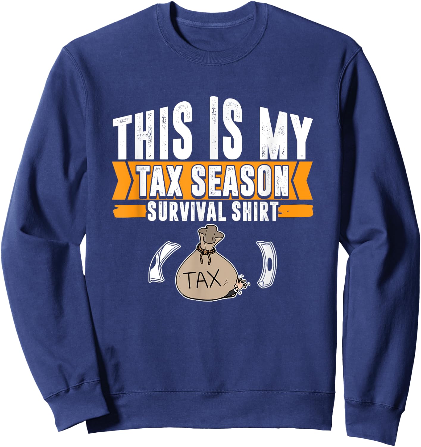 Accountant Tax Preparation Tax Season Survivor Tax Preparer Sweatshirt - Sweatshirt | Navy