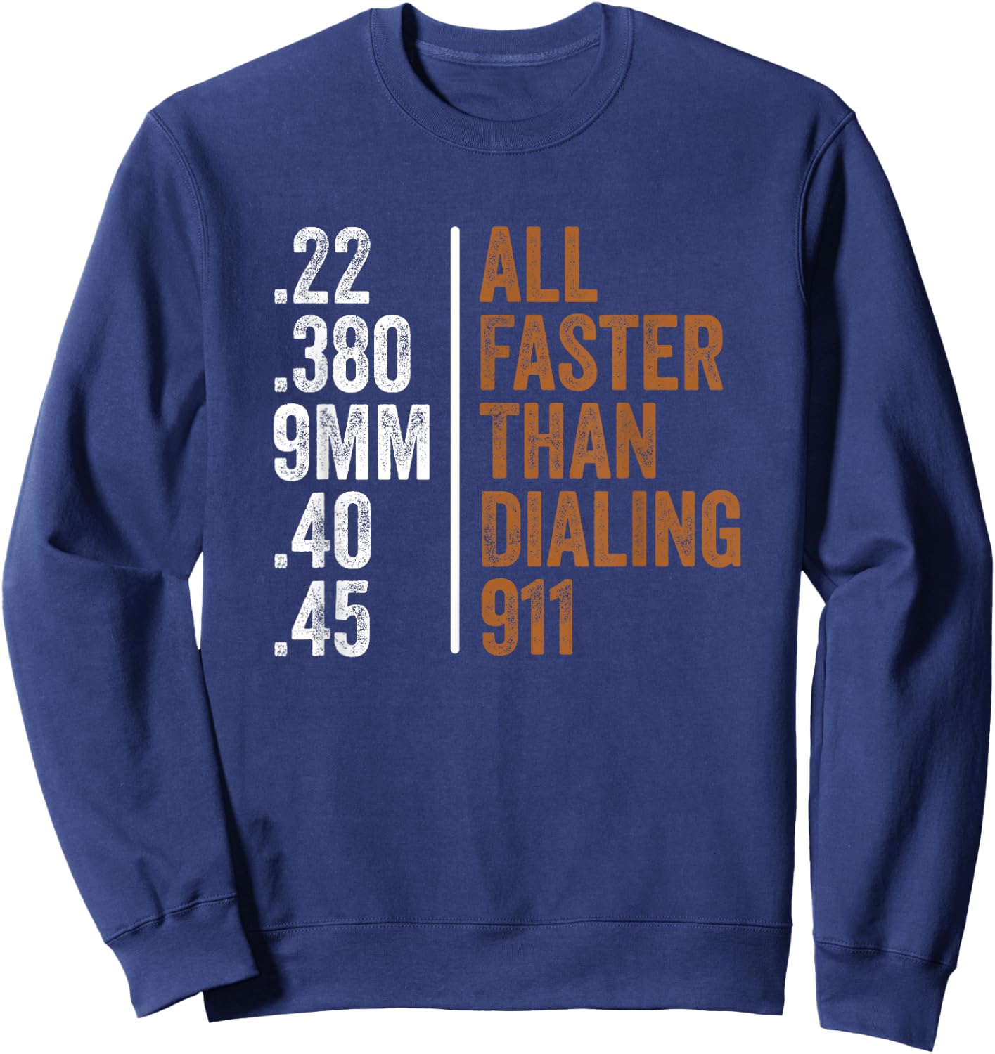 .22 .380 9MM .40 .45 Guns Lovers All Faster Than Dialing 911 Sweatshirt - Sweatshirt | Navy