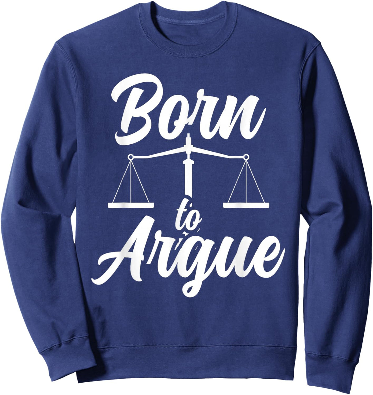 Born To Argue Lawyer Lawyer Lawyer Sweatshirt - Sweatshirt | Navy