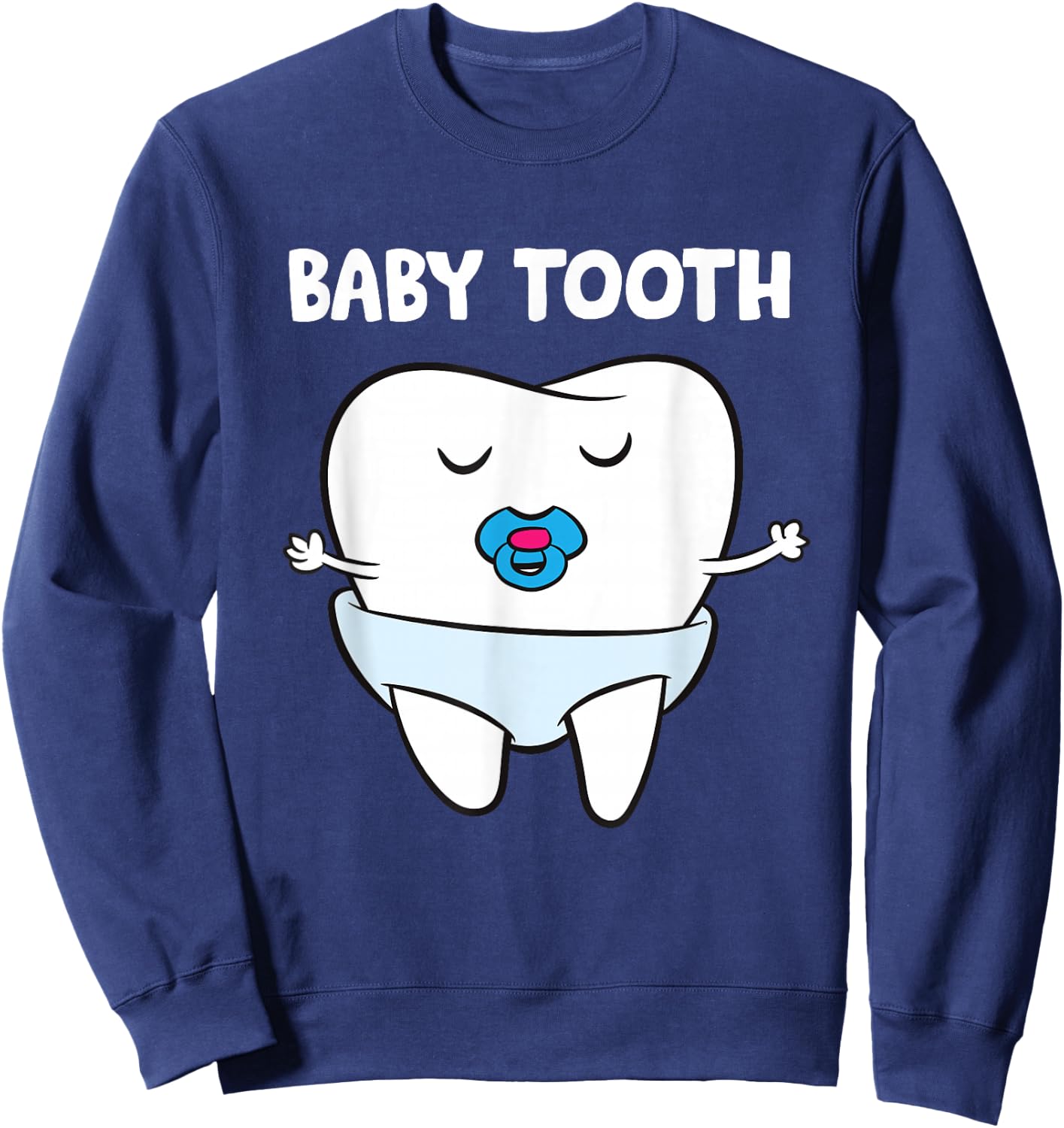 Baby Tooth Dentist Milk Tooth Soother Primary Tooth Sweatshirt - Sweatshirt | Navy