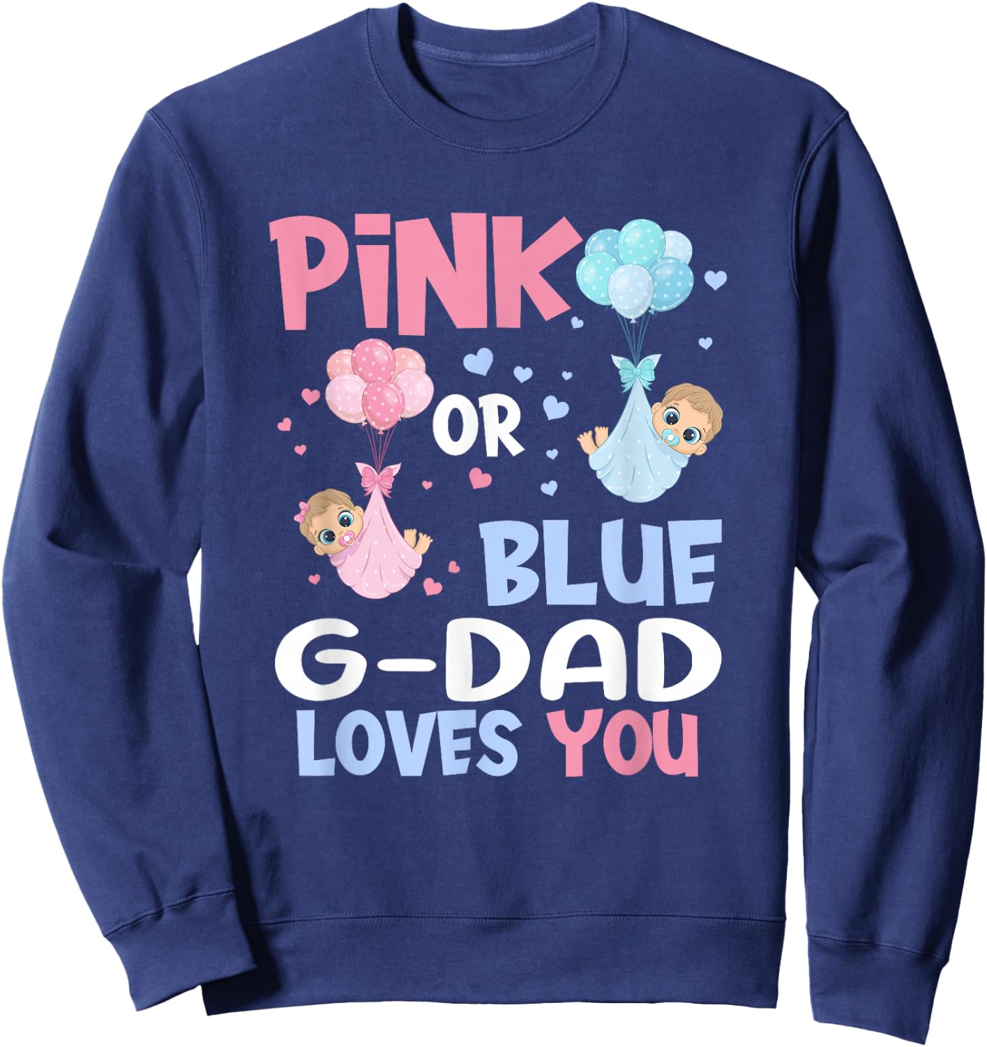 Pink Or Blue G Dad Loves You Baby Gender Reveal Party Sweatshirt - Sweatshirt | Navy