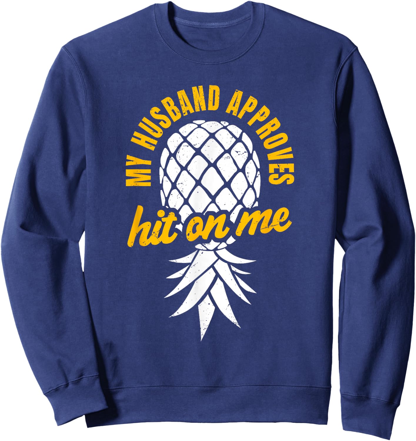 Hit On Me My Husband Approves | Inverted Pineapple Partners Sweatshirt - Sweatshirt | Navy