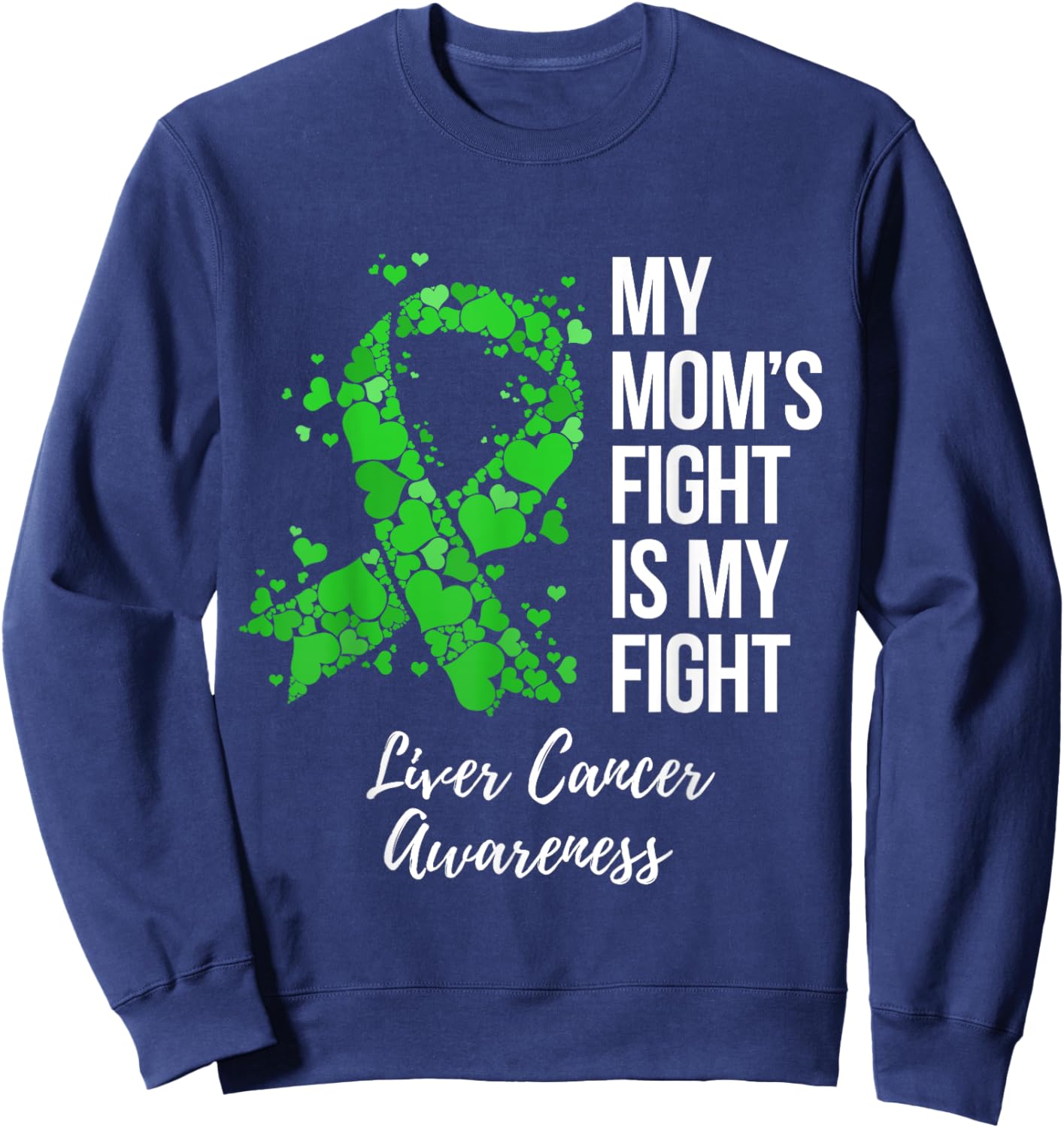 My Mom’s Fight Is My Fight Liver Cancer Awareness Sweatshirt - Sweatshirt | Navy