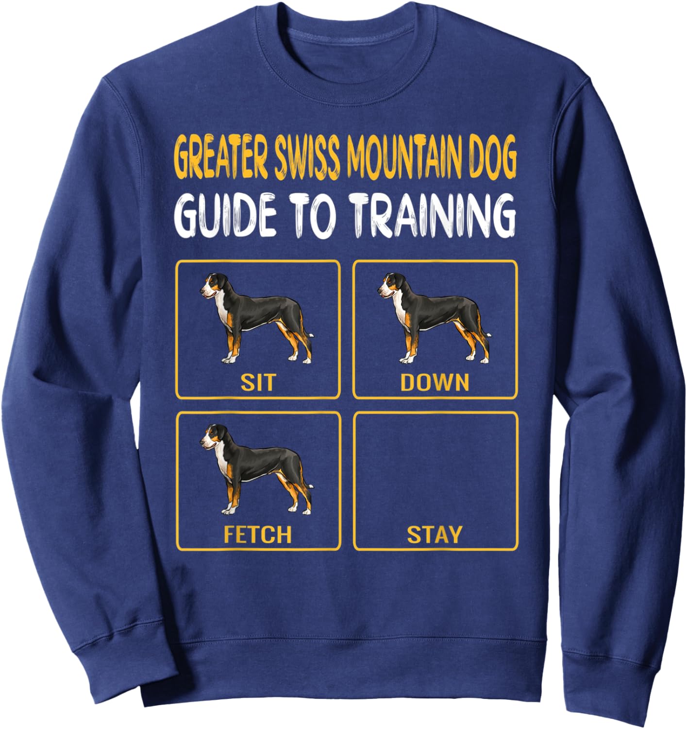 Greater Swiss Mountain Dog Guide To Training Dog Obedience Men Women Kids Sweatshirt - Sweatshirt | Navy