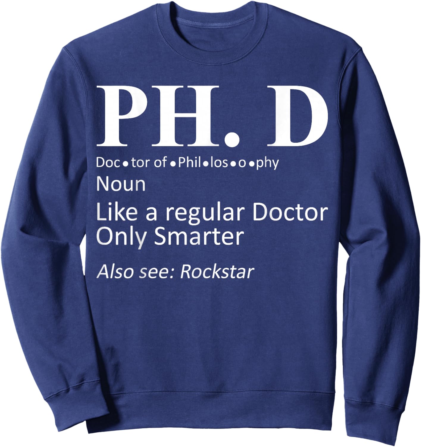 PhD Candidate Graduation Definition Doctorate Graduate Sweatshirt - Sweatshirt | Navy