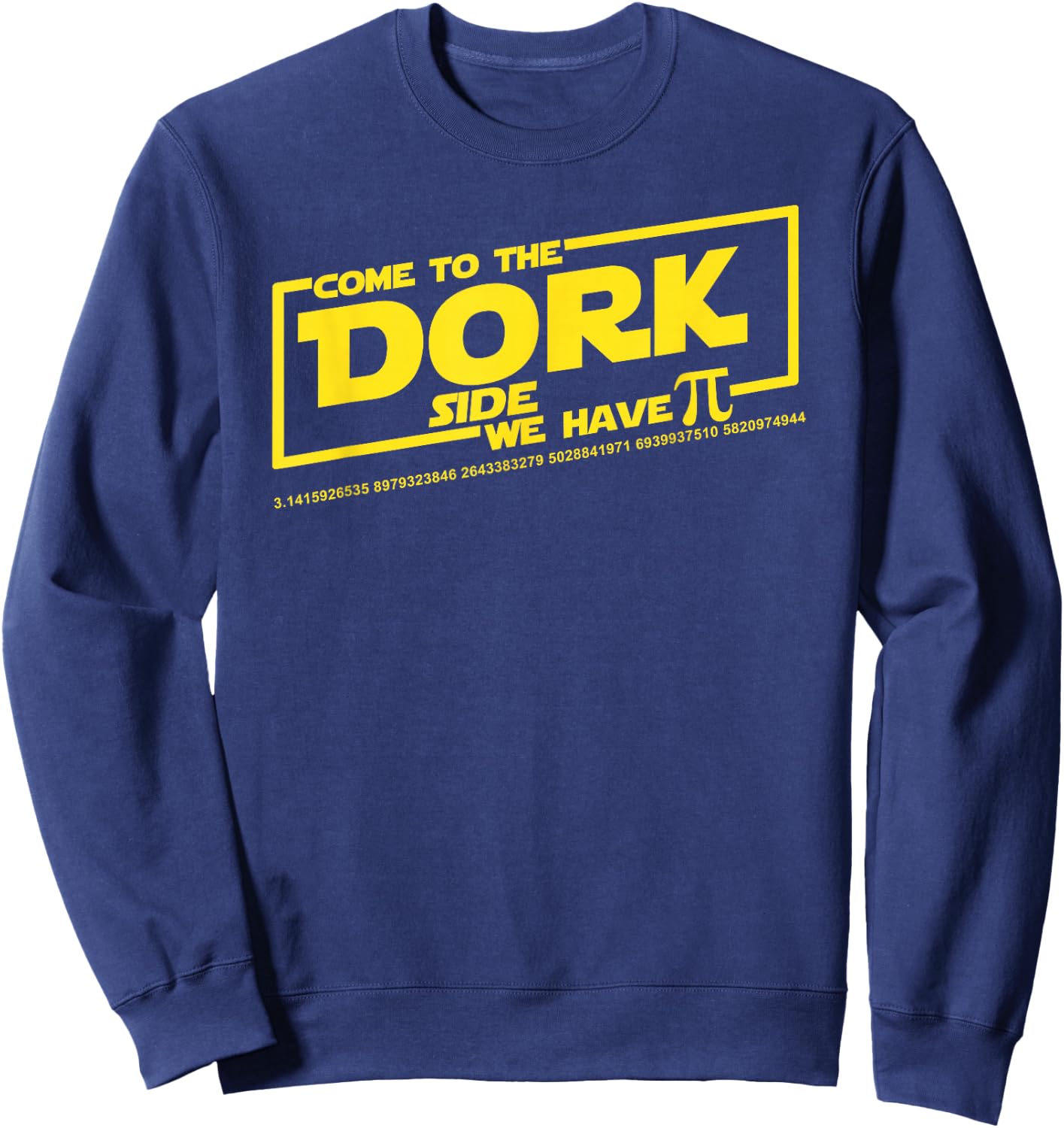 Come to The Dork Side We Have Pi Sweatshirt - Sweatshirt | Navy