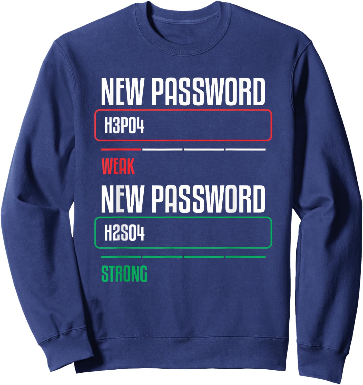 New Password Chemistry Quote For A Science Teacher Chemistry Sweatshirt - Sweatshirt | Navy
