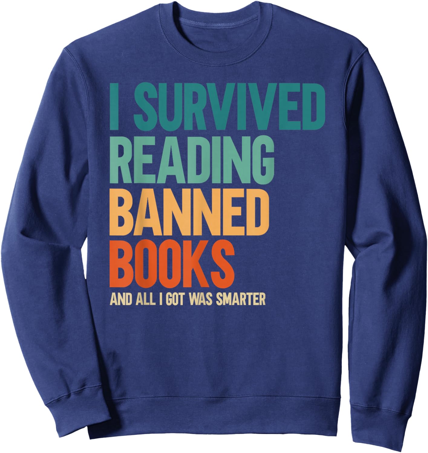 I Survived Reading Banned Books Book Lover Bookaholic Sweatshirt - Sweatshirt | Navy
