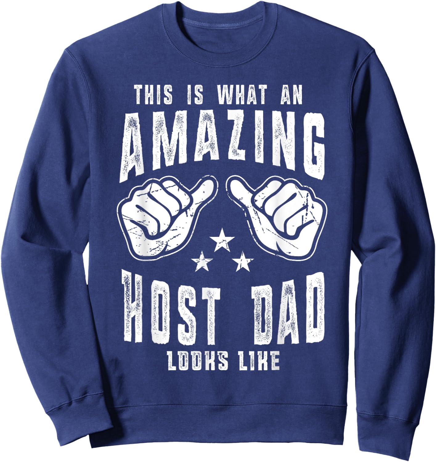 This Is What An Amazing Host Dad Looks Like Humor For Dad Sweatshirt - Sweatshirt | Navy
