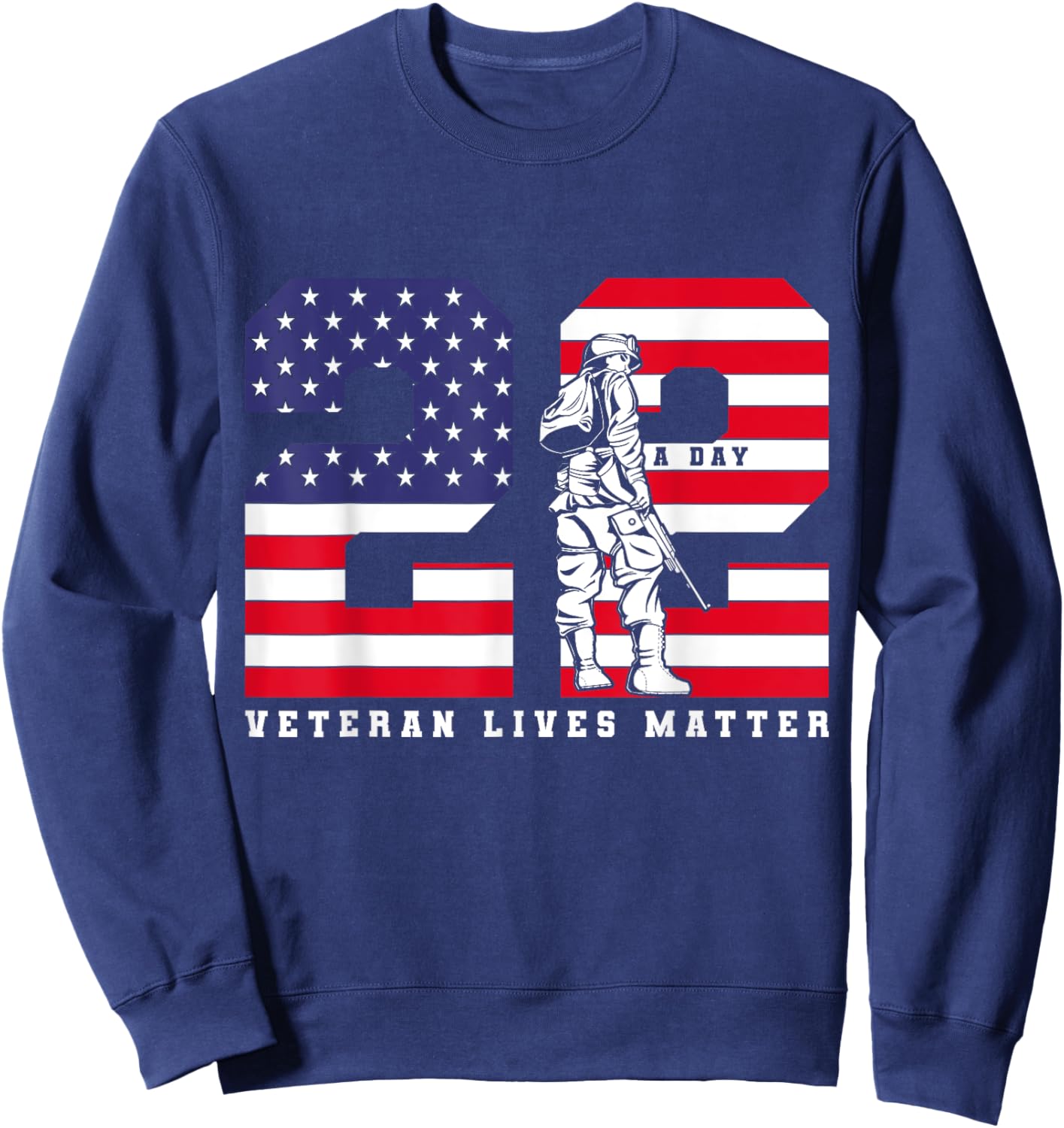 22 A Day Veteran Lives Matter Veterans Day Sweatshirt - Sweatshirt | Navy