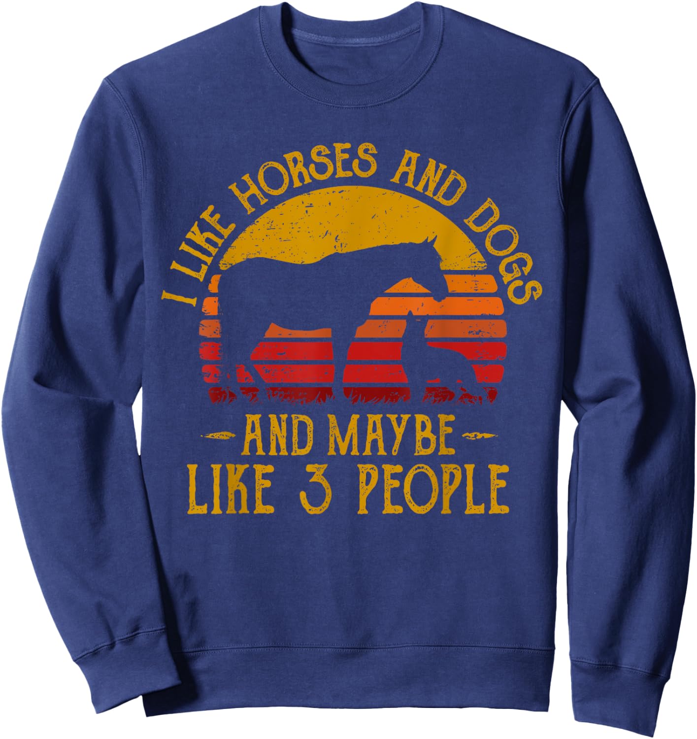I Like Horses Dogs And Maybe 3 People Dog Lover Horse Rider Sweatshirt - Sweatshirt | Navy