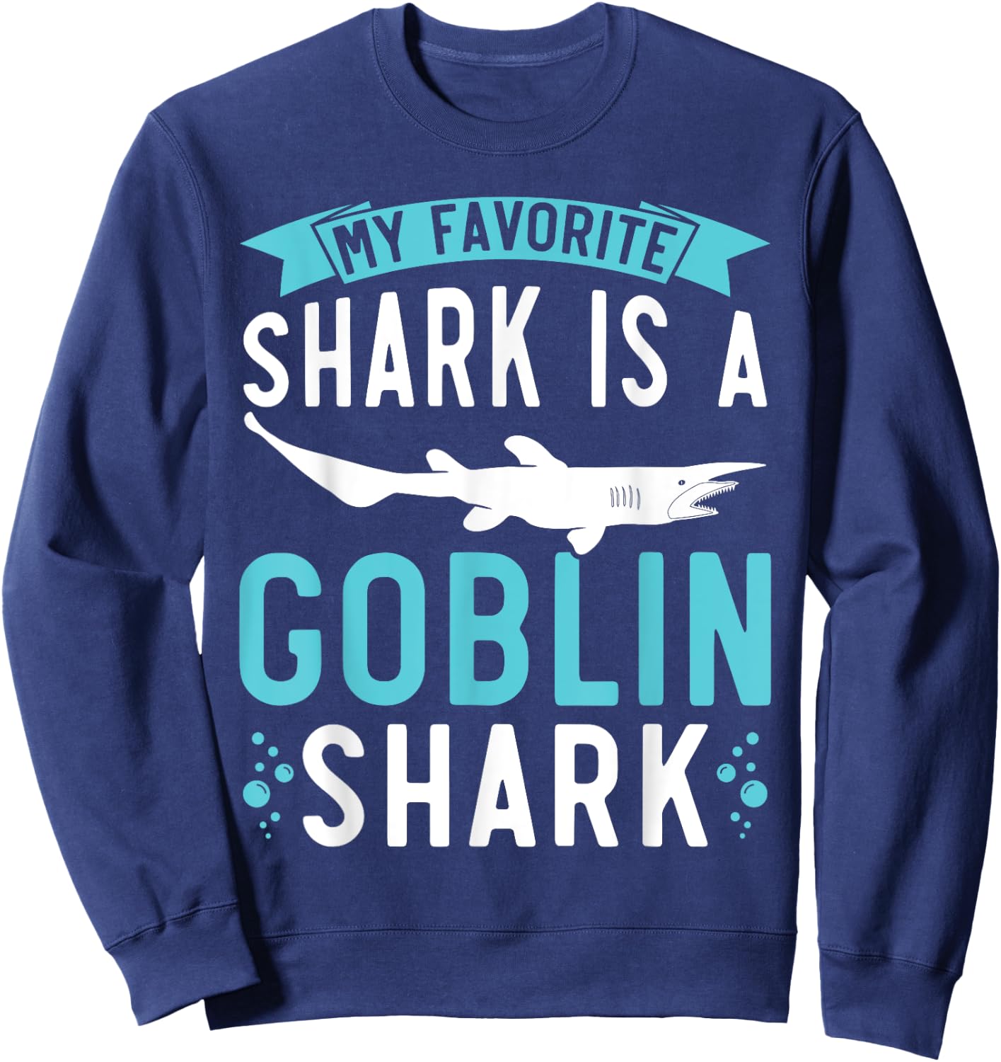 My Favorite Shark Is A Goblin Shark Animal Lover Sweatshirt - Sweatshirt | Navy