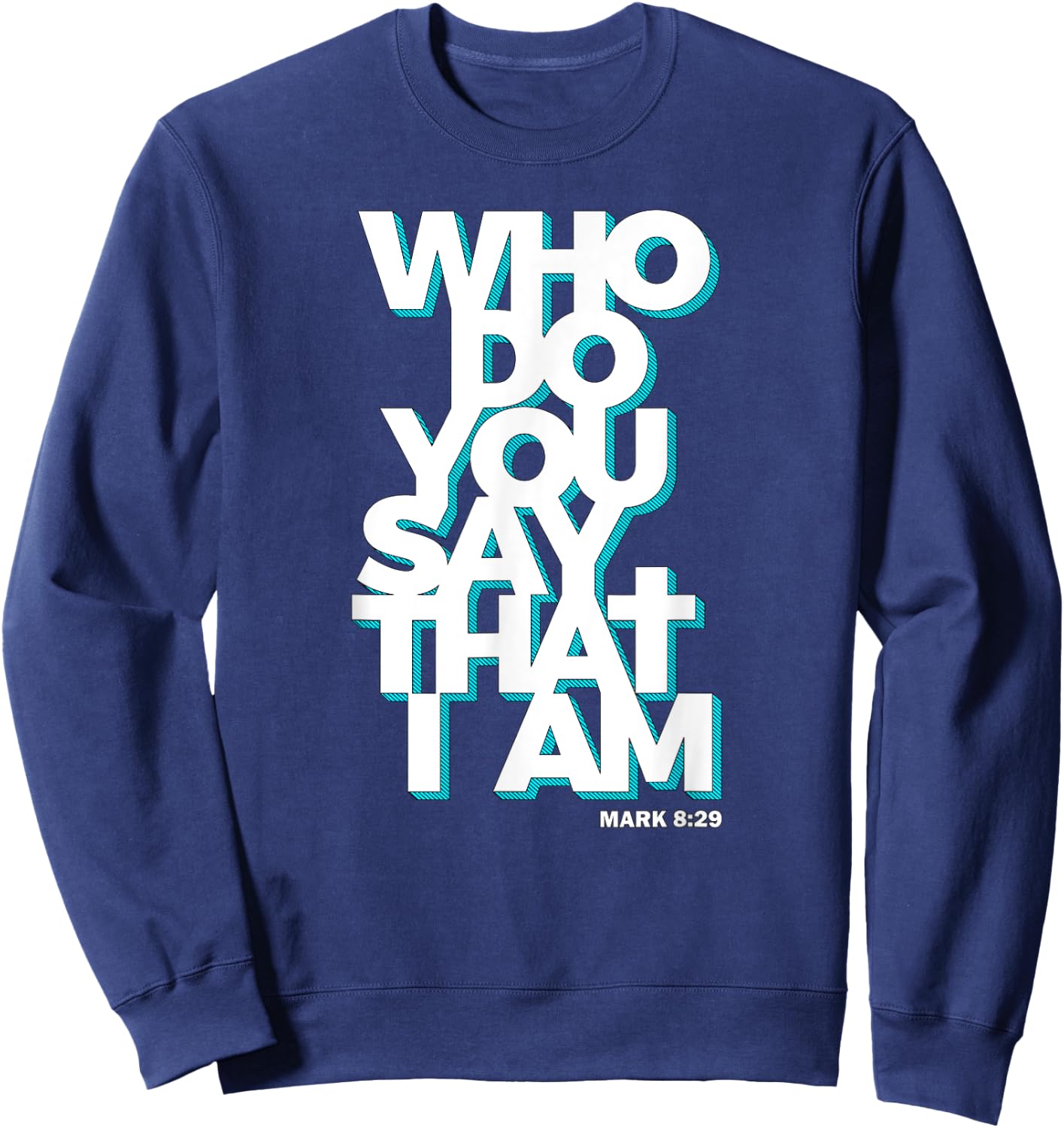 Jesus Quote Shirt - Who Do You Say That I Am Sweatshirt - Sweatshirt | Navy