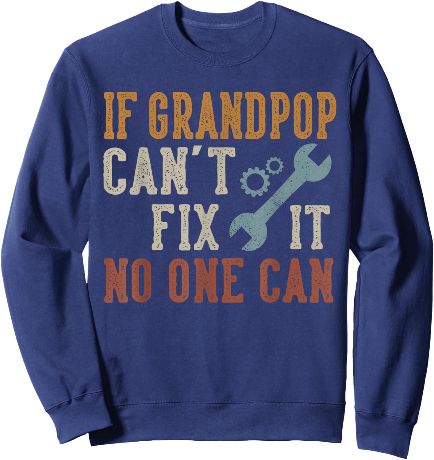 If Grandpop Can't Fix It No One Can Grandpop Father's Day Sweatshirt - Sweatshirt | Navy
