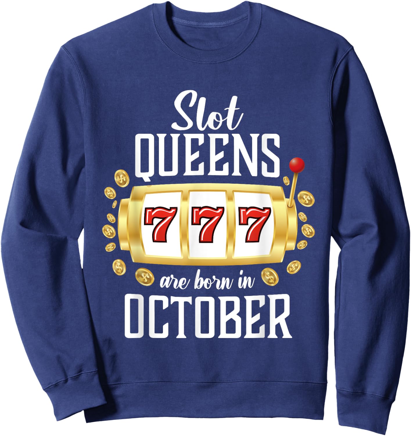 Slot Queens Are Born In October Casino Women's Birthday Sweatshirt - Sweatshirt | Navy