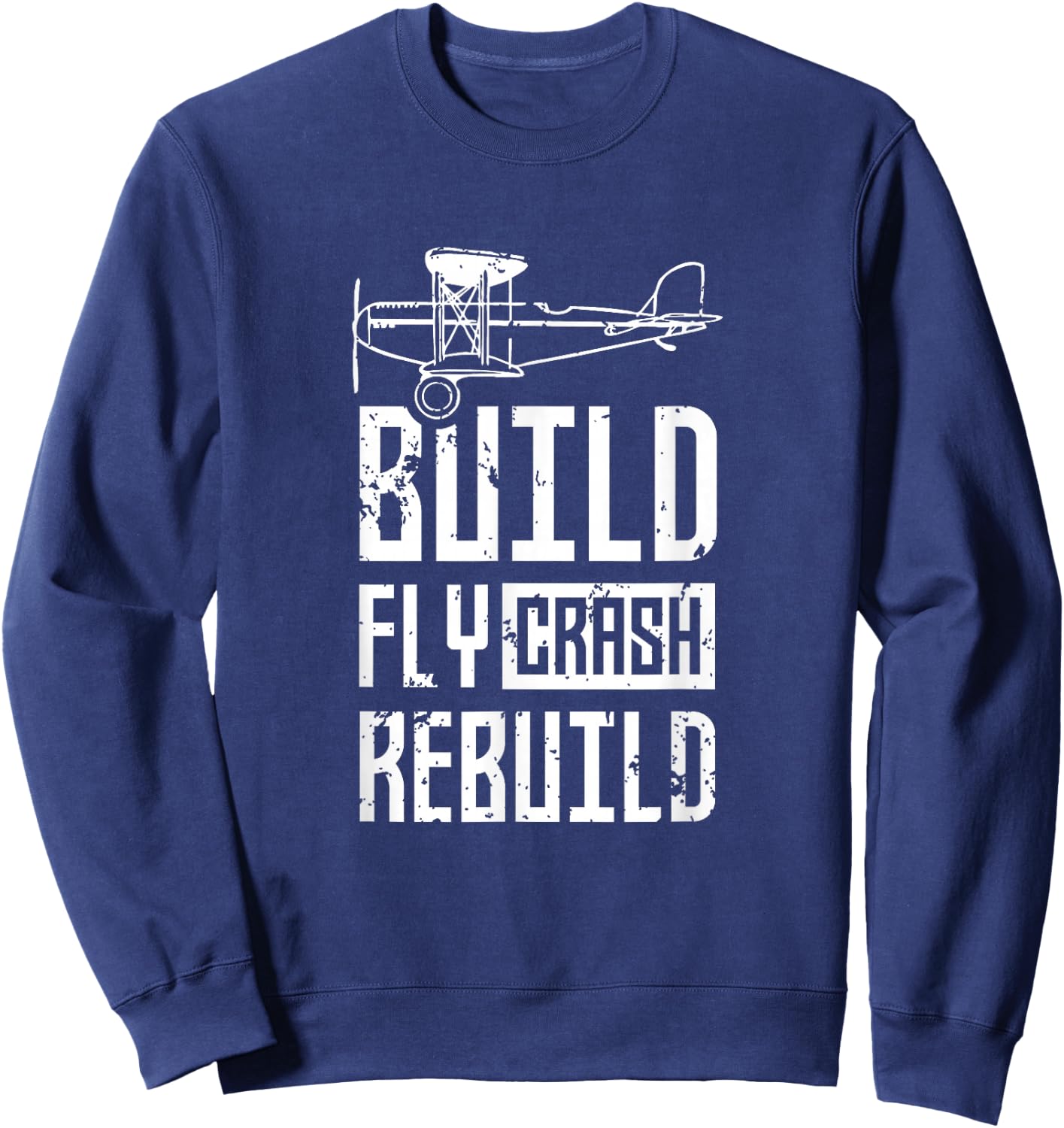 Build Fly Crash Rebuild Rc Remote Controlled Pilot Flying Sweatshirt - Sweatshirt | Navy