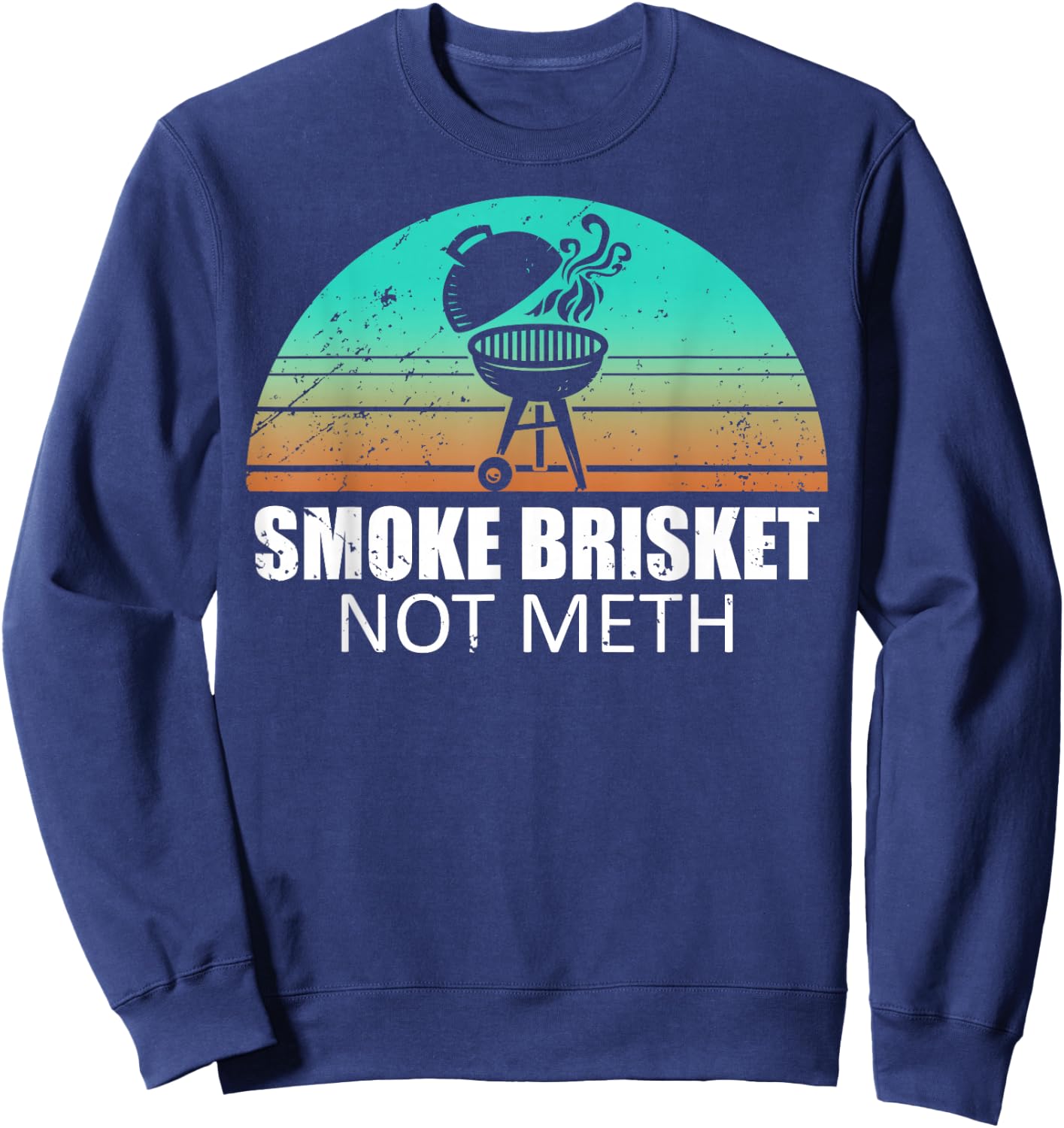 Smoke Brisket Not Mesh Shirt Crack Grilling Smoking Father Sweatshirt - Sweatshirt | Navy