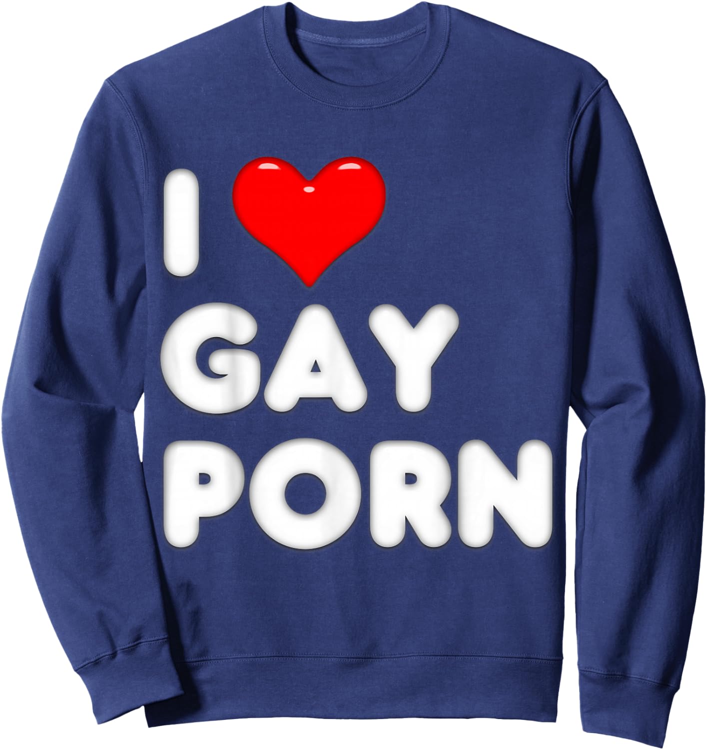 Gag Gift I Love Gay Porn Shirt Sweatshirt - Sweatshirt | Navy