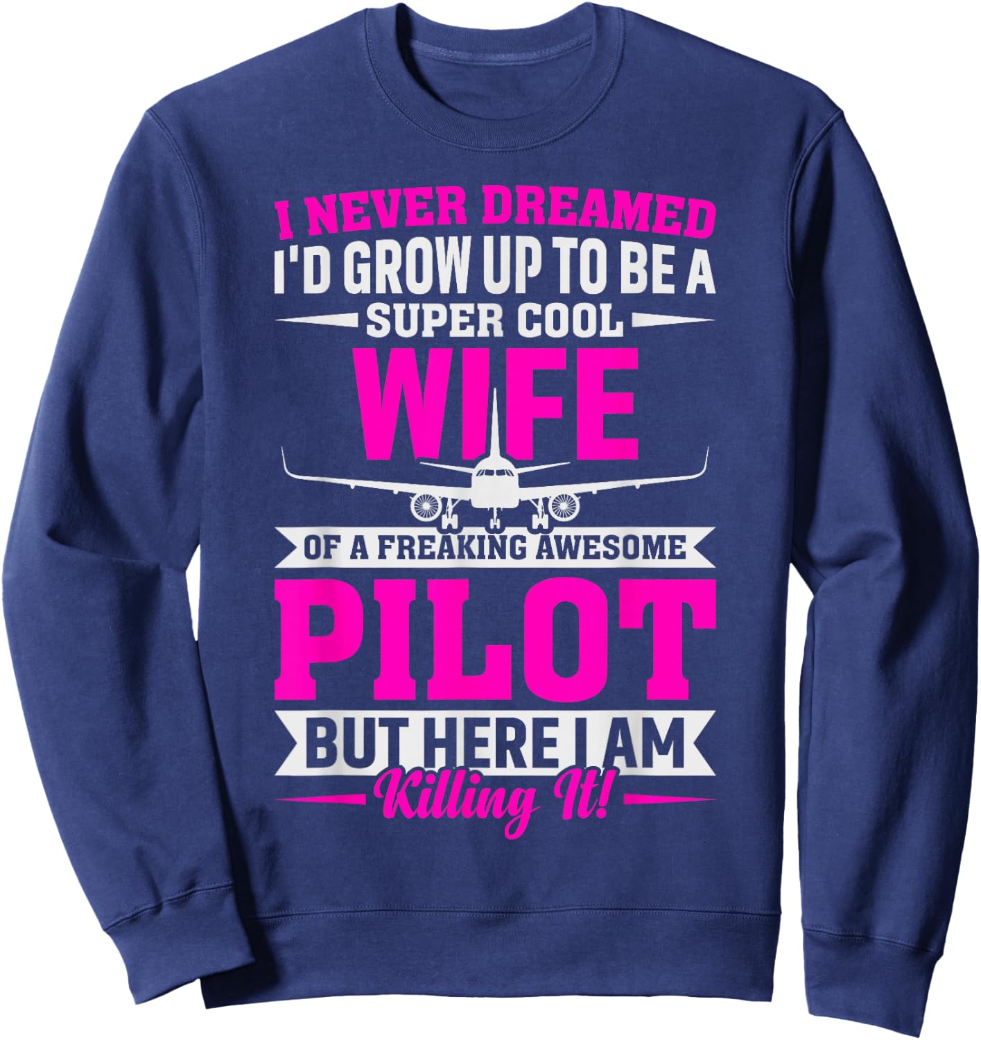 Wife of a Freaking Awesome Pilot Gifts Sweatshirt - Sweatshirt | Navy