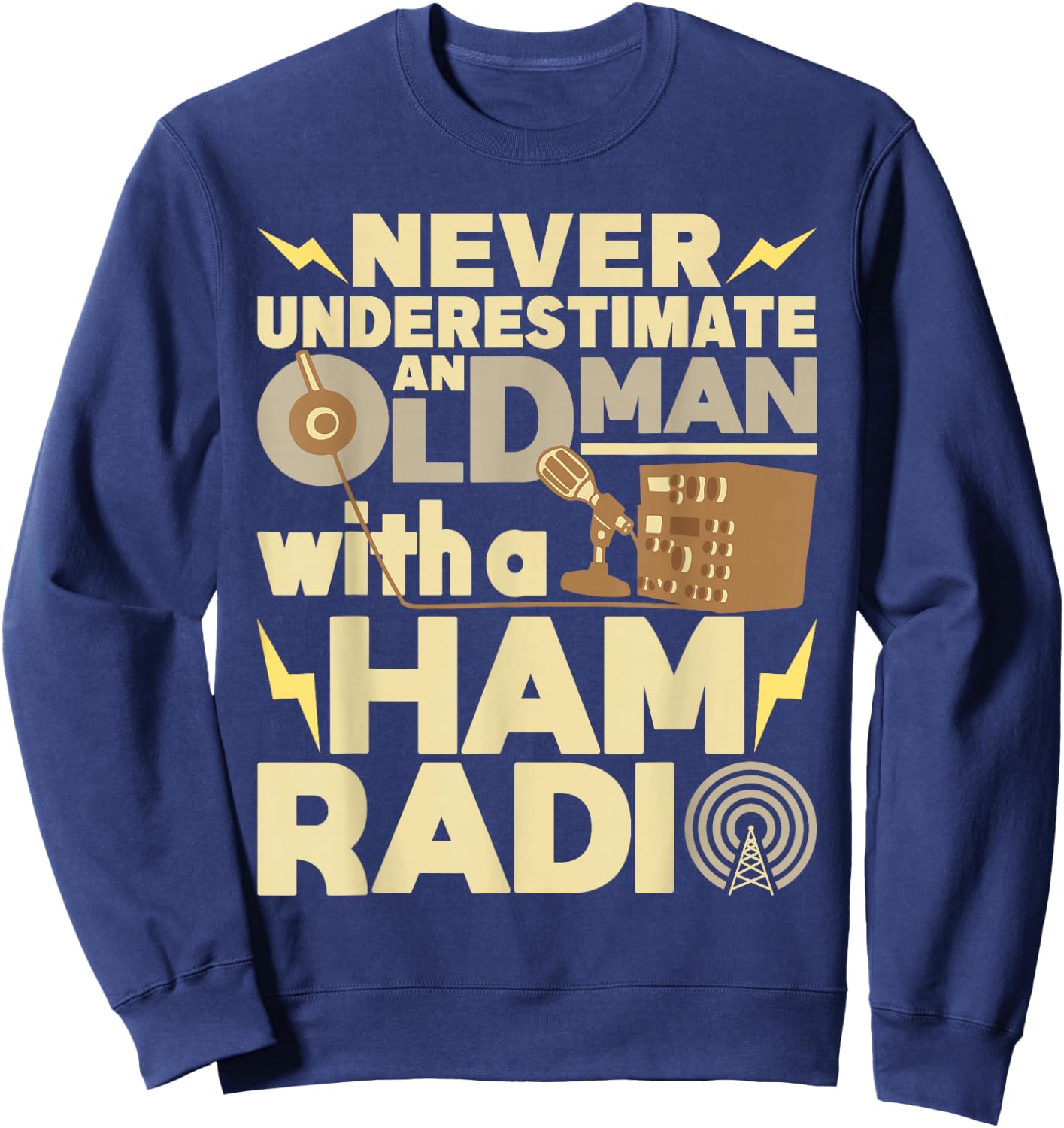Never Underestimate An Old Man With A Ham Radio Operator Sweatshirt - Sweatshirt | Navy