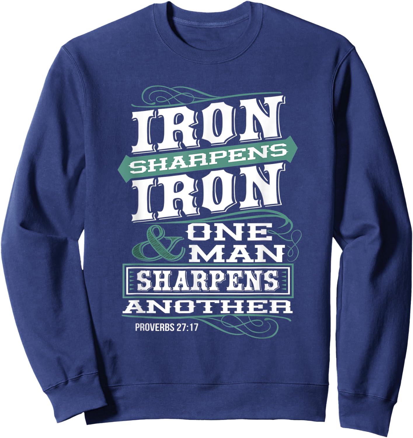 Iron Sharpens Iron & One Man Sharpens Another Christian Sweatshirt - Sweatshirt | Navy