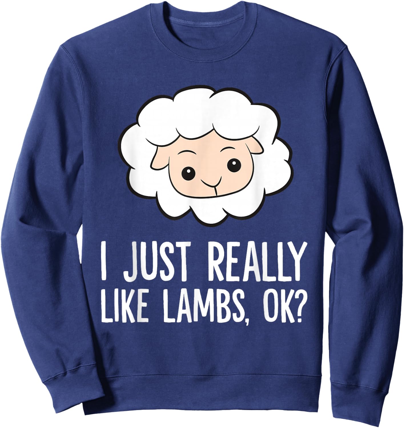 Lamb Sheep Farmer I Just Really Like Lambs Sweatshirt - Sweatshirt | Navy