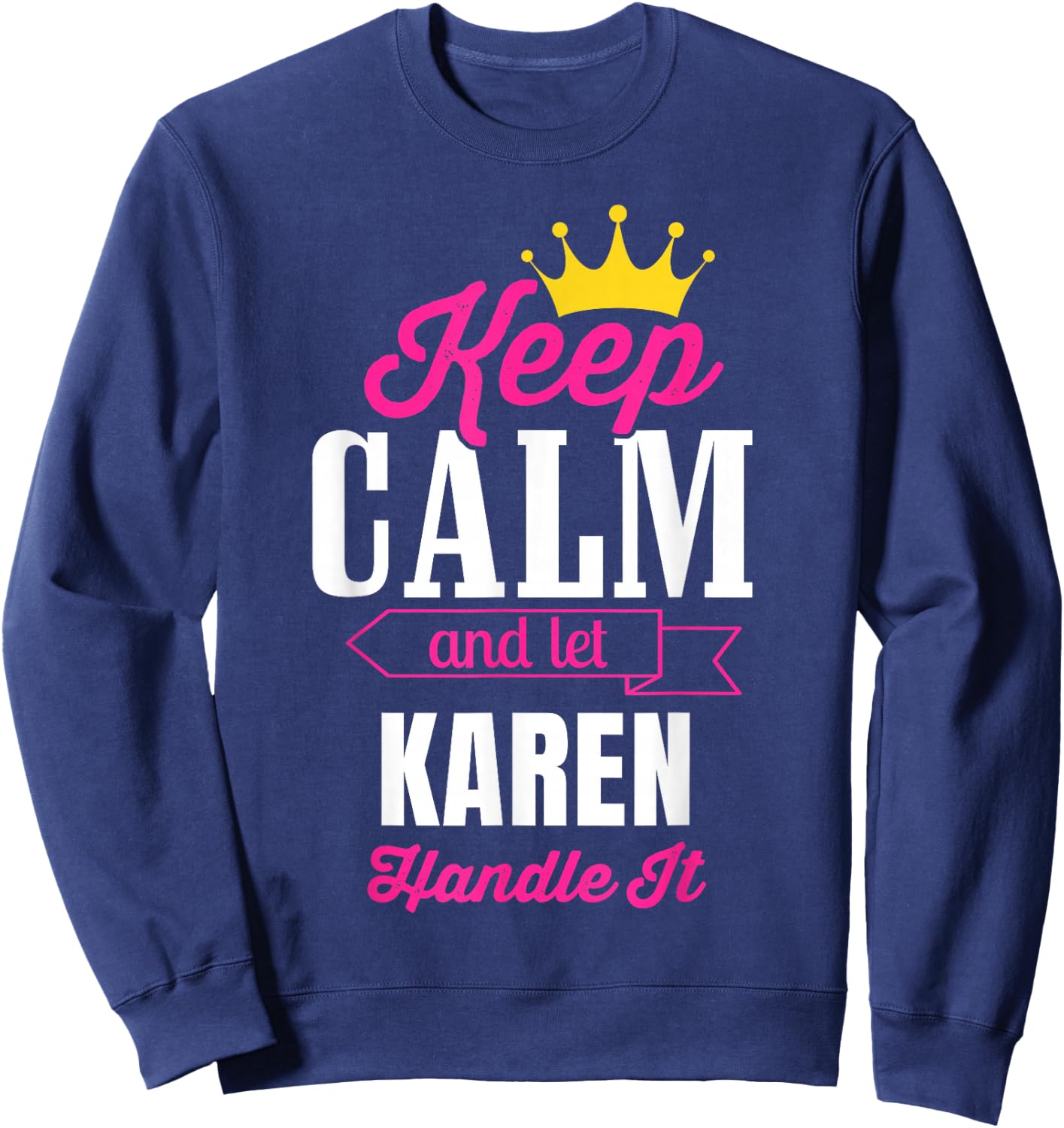 Keep Calm And Let Karen Handle It Personalized Name Sweatshirt - Sweatshirt | Navy