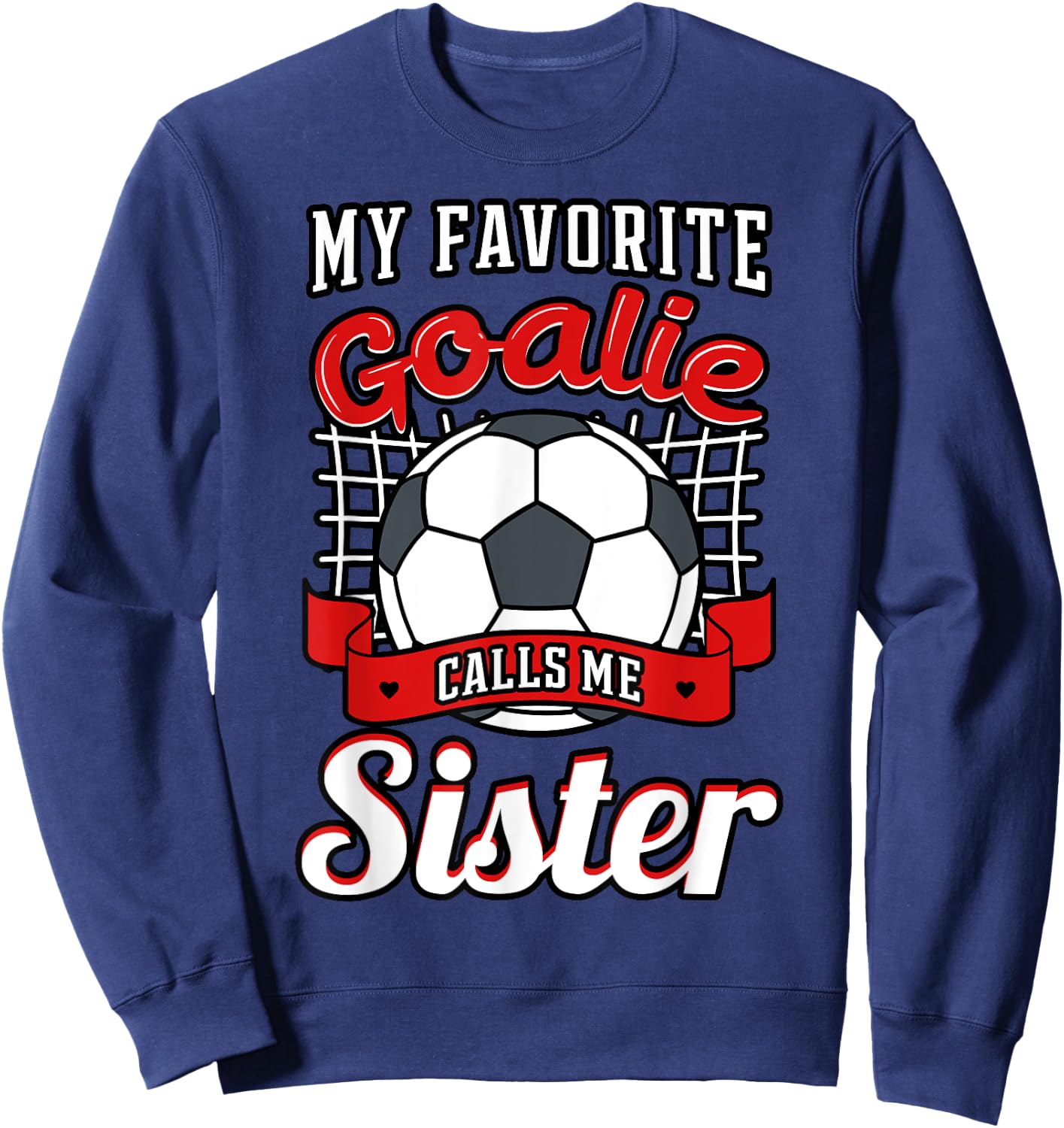 My Favorite Goalie Calls Me Sister Soccer Player Sis Sestra Sweatshirt - Sweatshirt | Navy