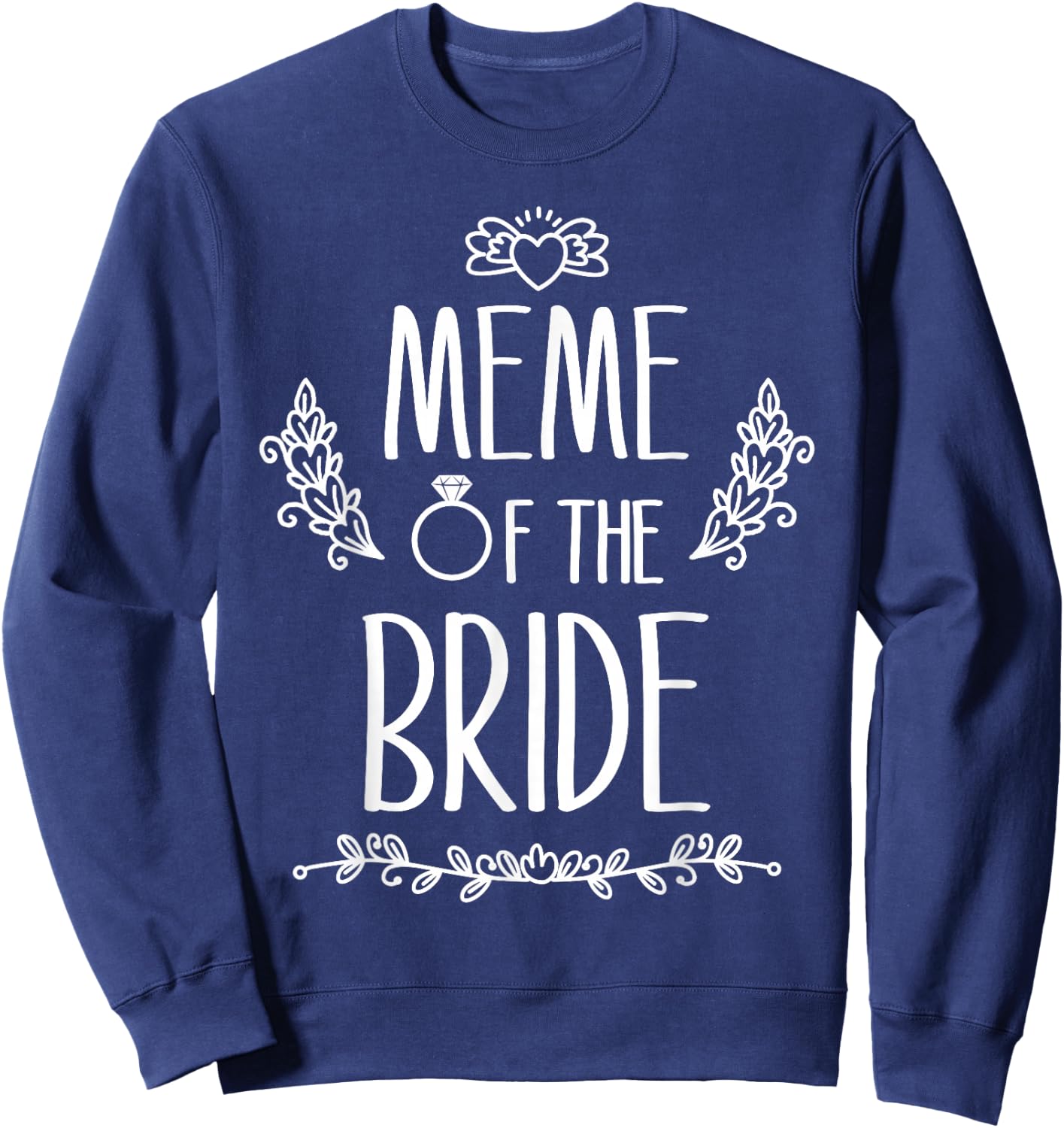 Meme Of The Bride Wedding Party Family Sweatshirt - Sweatshirt | Navy