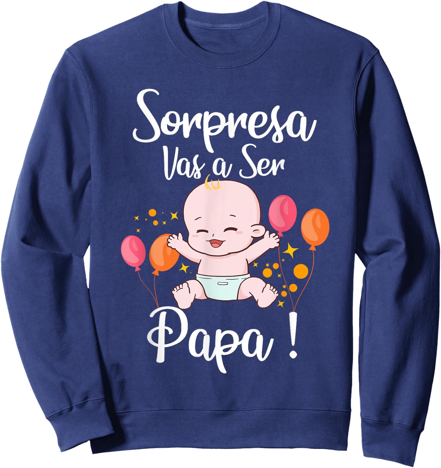Sorpresa Vas a Ser Papa Nuevo bebé Pregnancy Noticia Sweatshirt - Sweatshirt | Navy