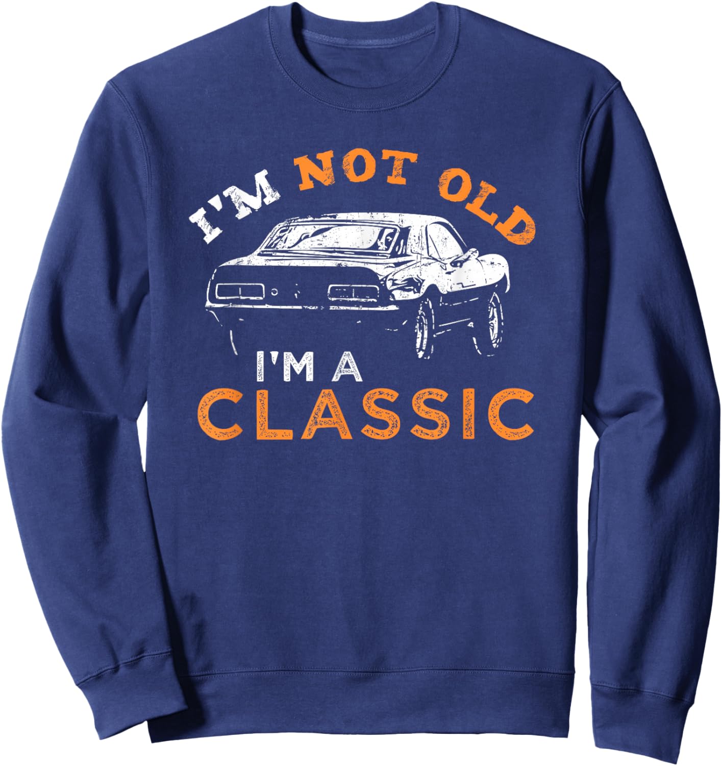 I'm not Old I'm Classic - Car Small Sweatshirt - Sweatshirt | Navy
