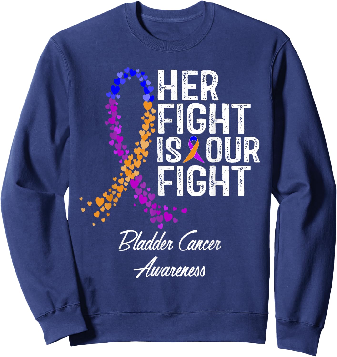 Her Fight Is Our Fight Bladder Cancer Awareness Sweatshirt - Sweatshirt | Navy