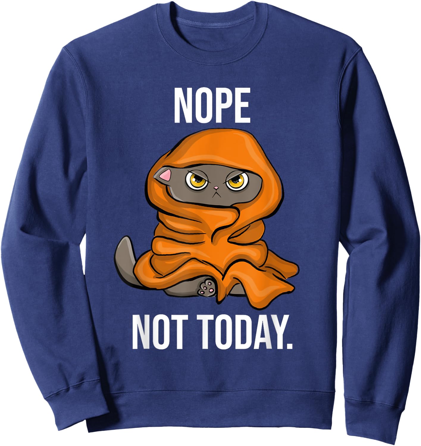 Nope Not Today Funny Sarcastic Sleeping Cat Women Sweatshirt - Sweatshirt | Navy
