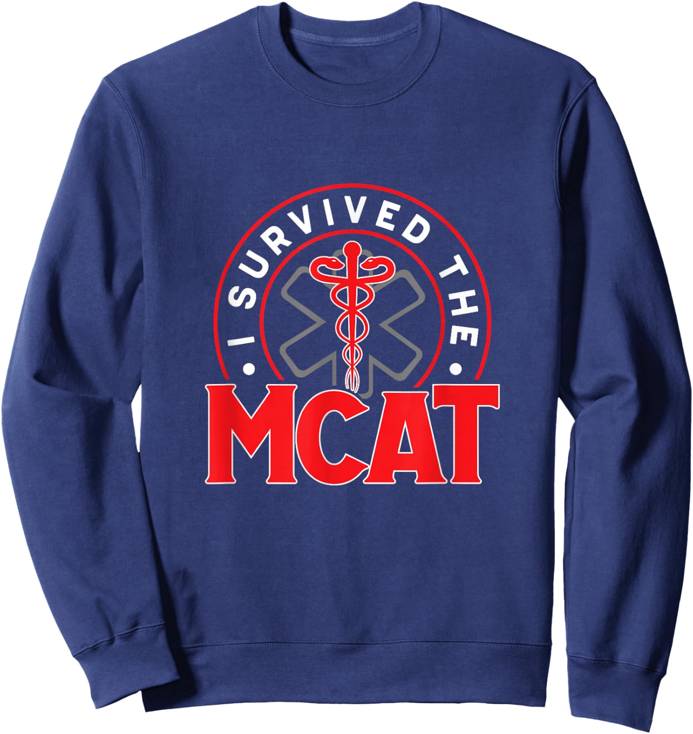 Funny I Survived The MCAT For A Medical Student Sweatshirt - Sweatshirt | Navy