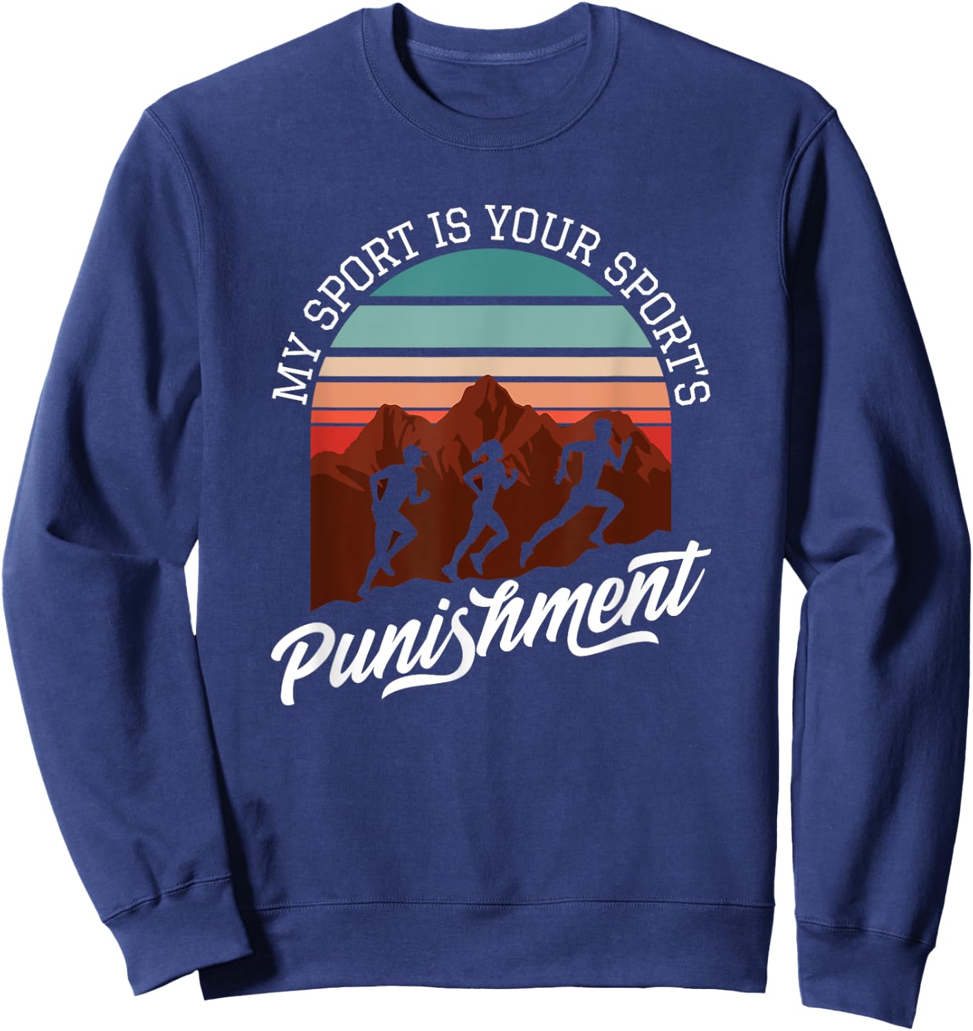 My Sport Is Your Sports Punishment Track Cross Country Sweatshirt - Sweatshirt | Navy