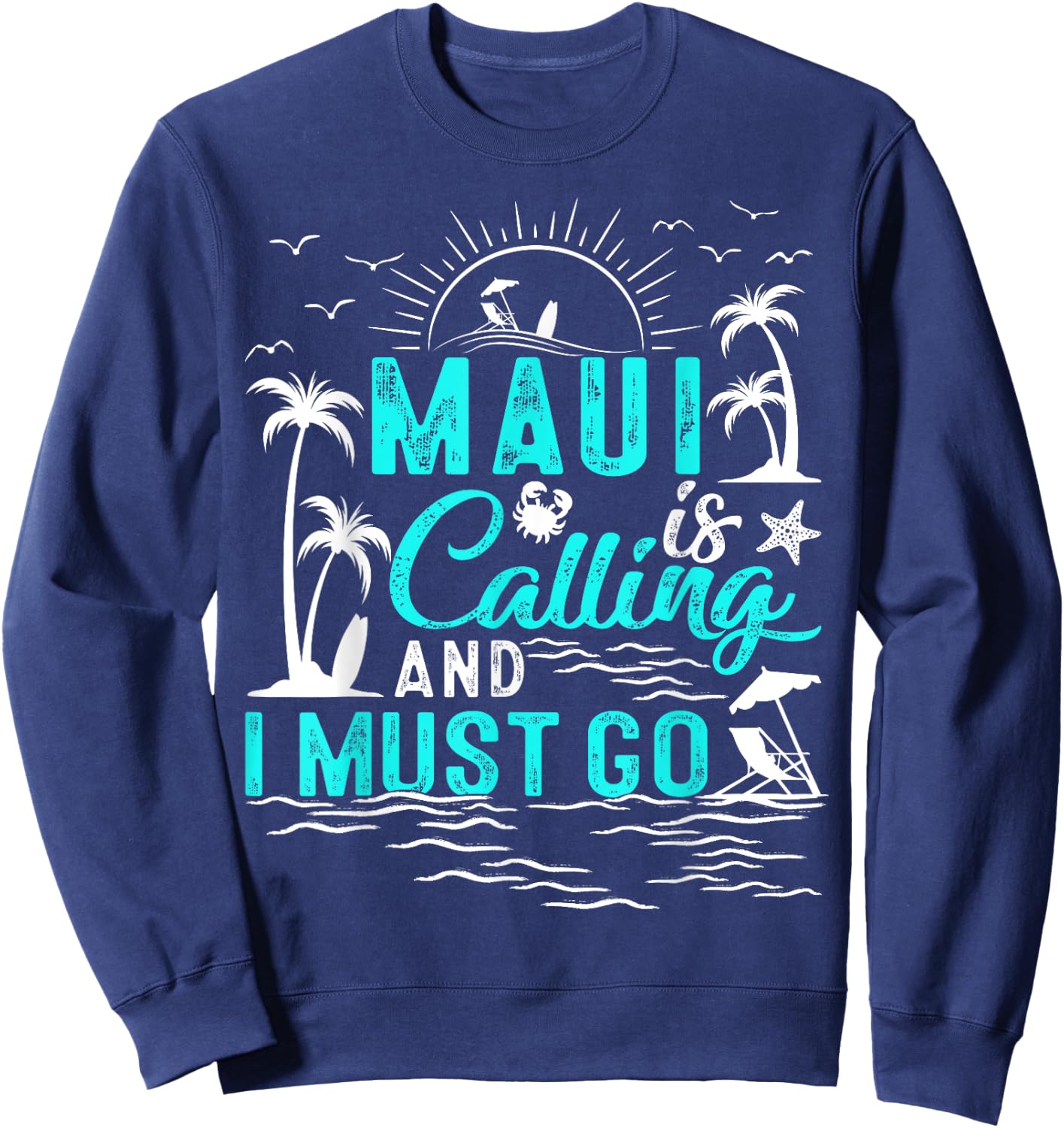Maui Is Calling And I Must Go Hawaii Beach Vacation Summer Sweatshirt - Sweatshirt | Navy