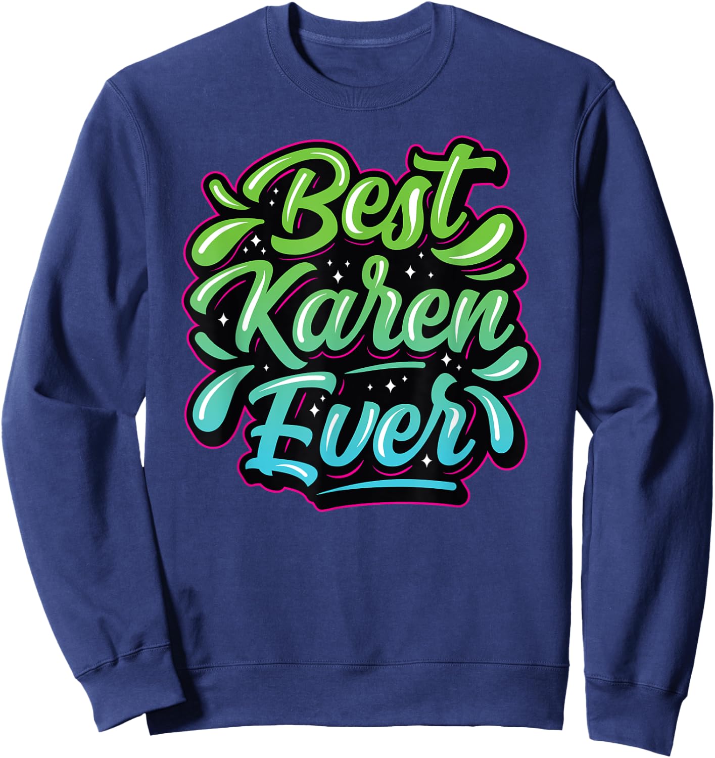 Best Karen Ever Karens Calm Down Sweatshirt - Sweatshirt | Navy