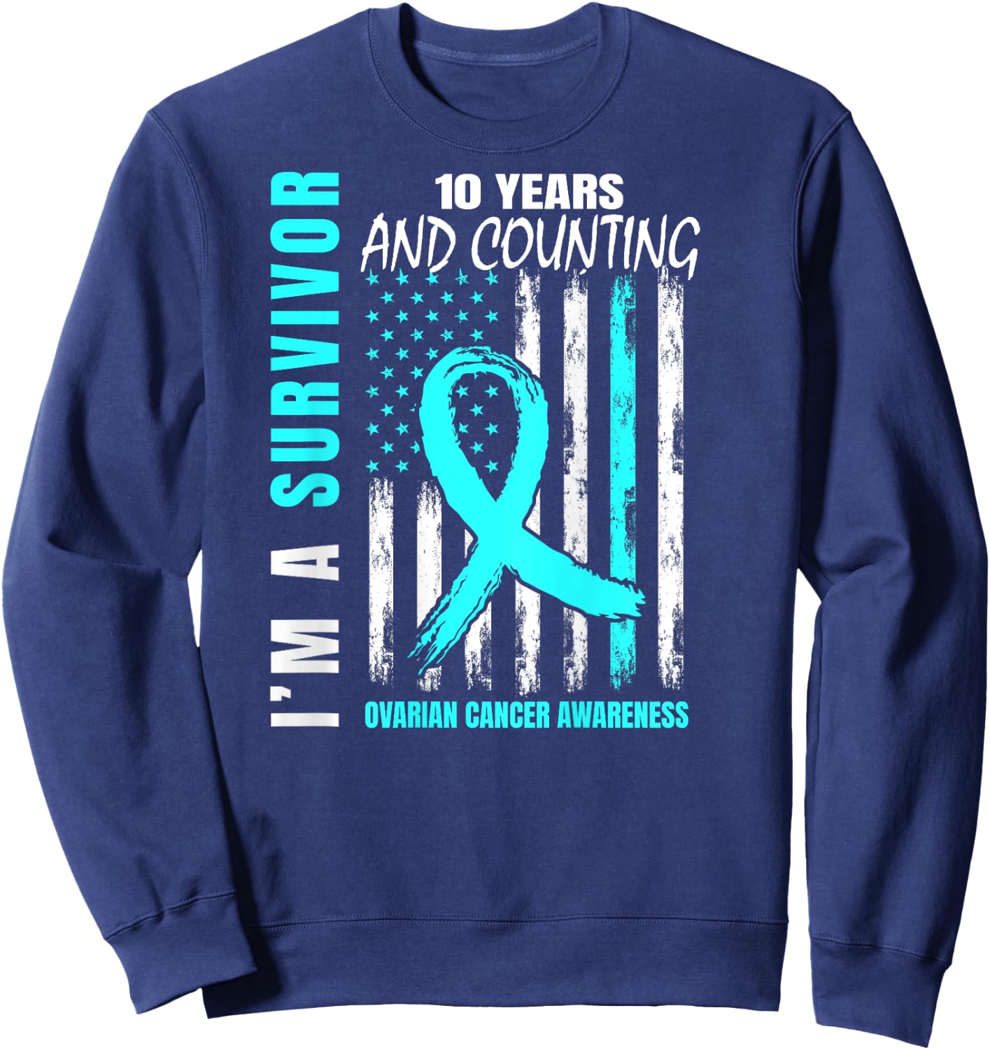 10 Years Cancer Free Teal Ribbon Ovarian Survivor Gifts Flag Sweatshirt - Sweatshirt | Navy