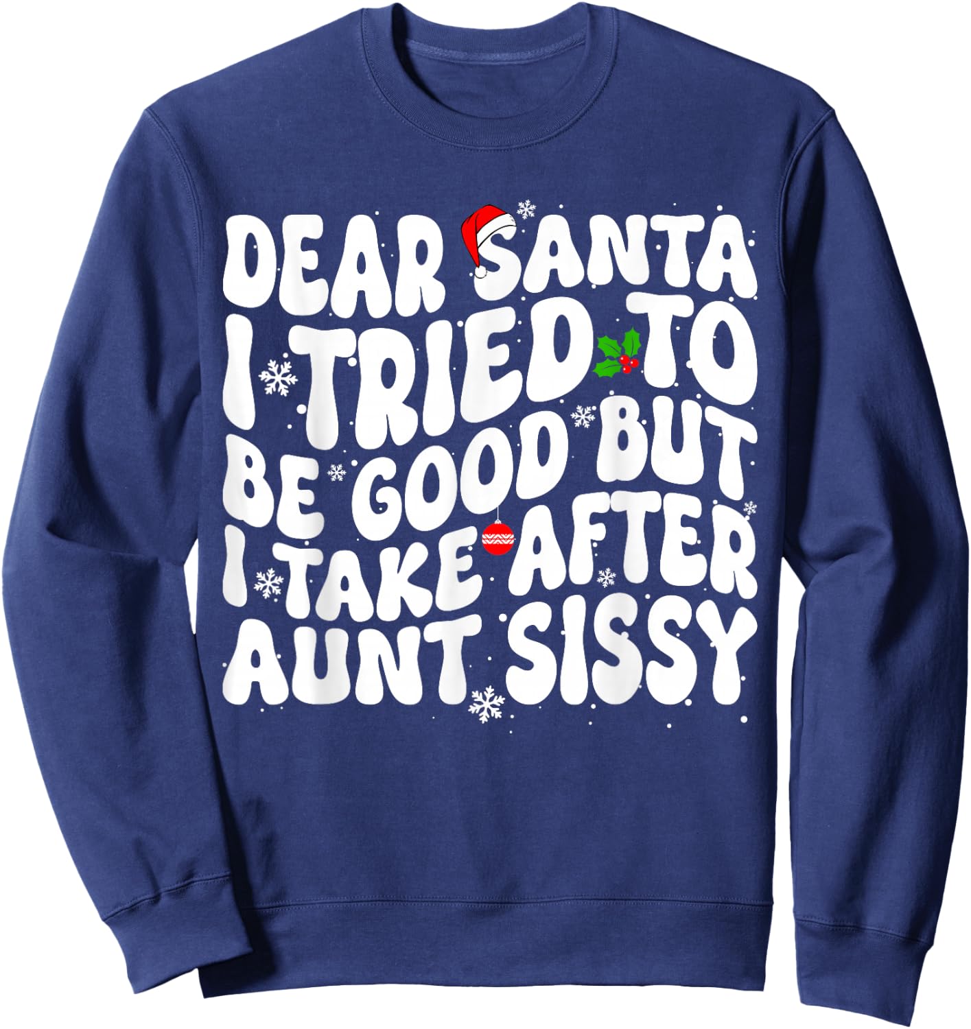 Dear Santa I Tried to Be Good But Take After Aunt Christmas Sweatshirt - Sweatshirt | Navy