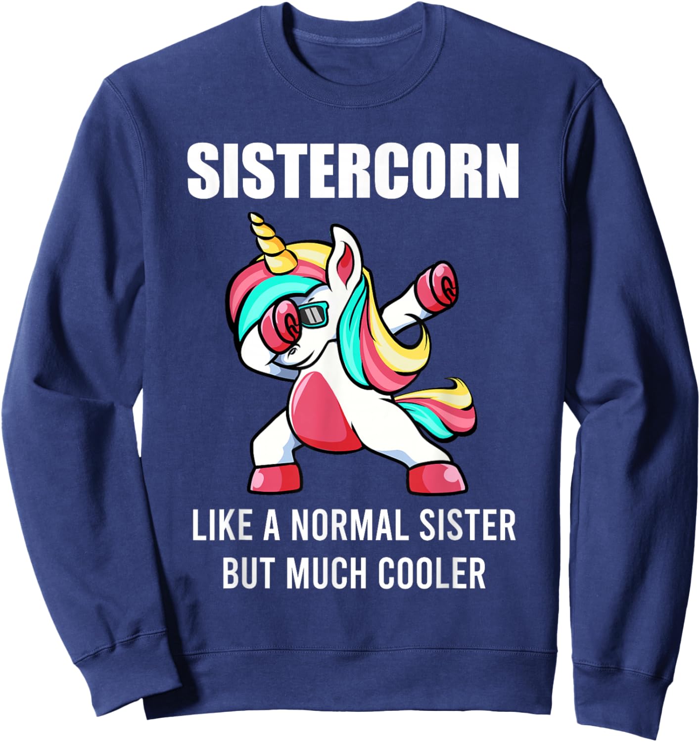 Funny Sister Unicorn Sistercorn Dab Birthday Gift Sweatshirt - Sweatshirt | Navy