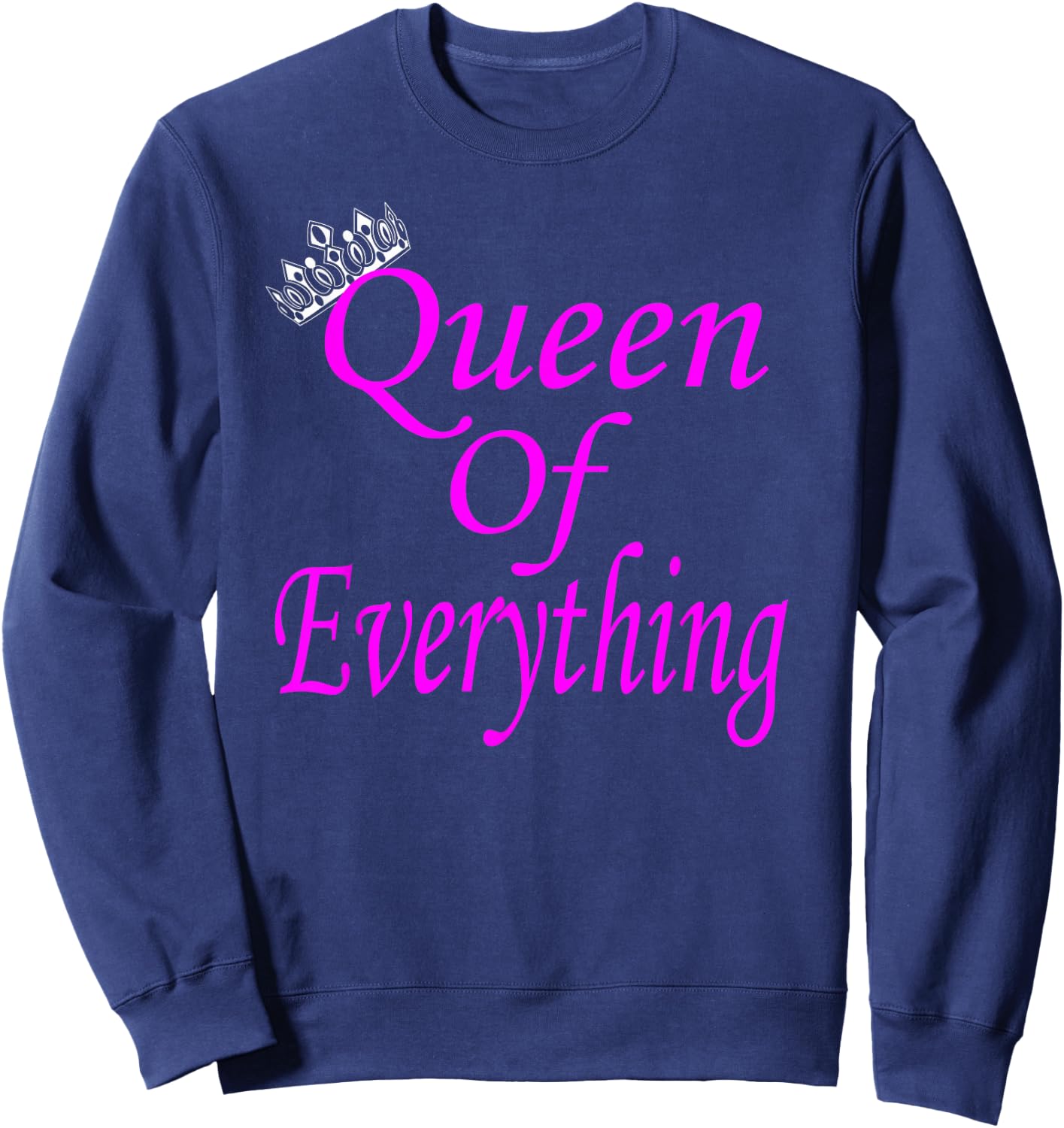 I'm The Queen of Everything Sweatshirt - Sweatshirt | Navy