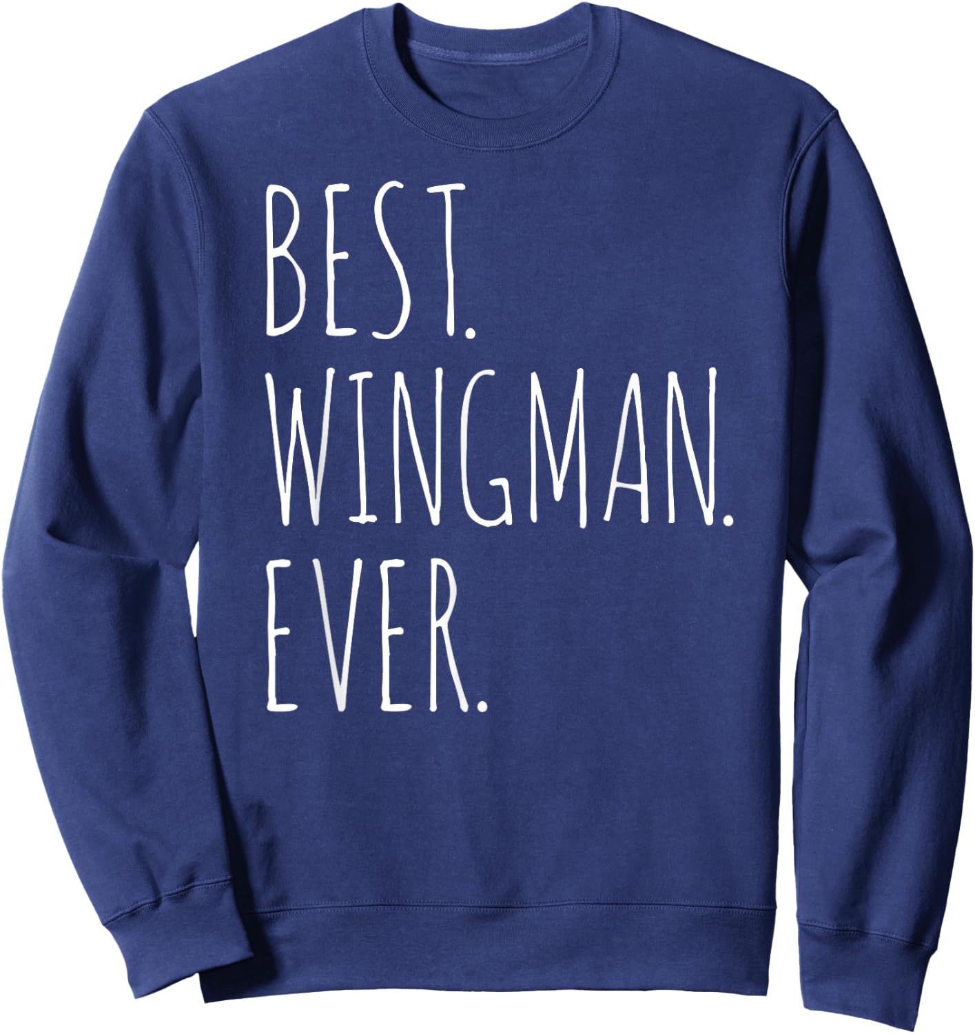 Wingman Best Ever Wingman Sweatshirt - Sweatshirt | Navy