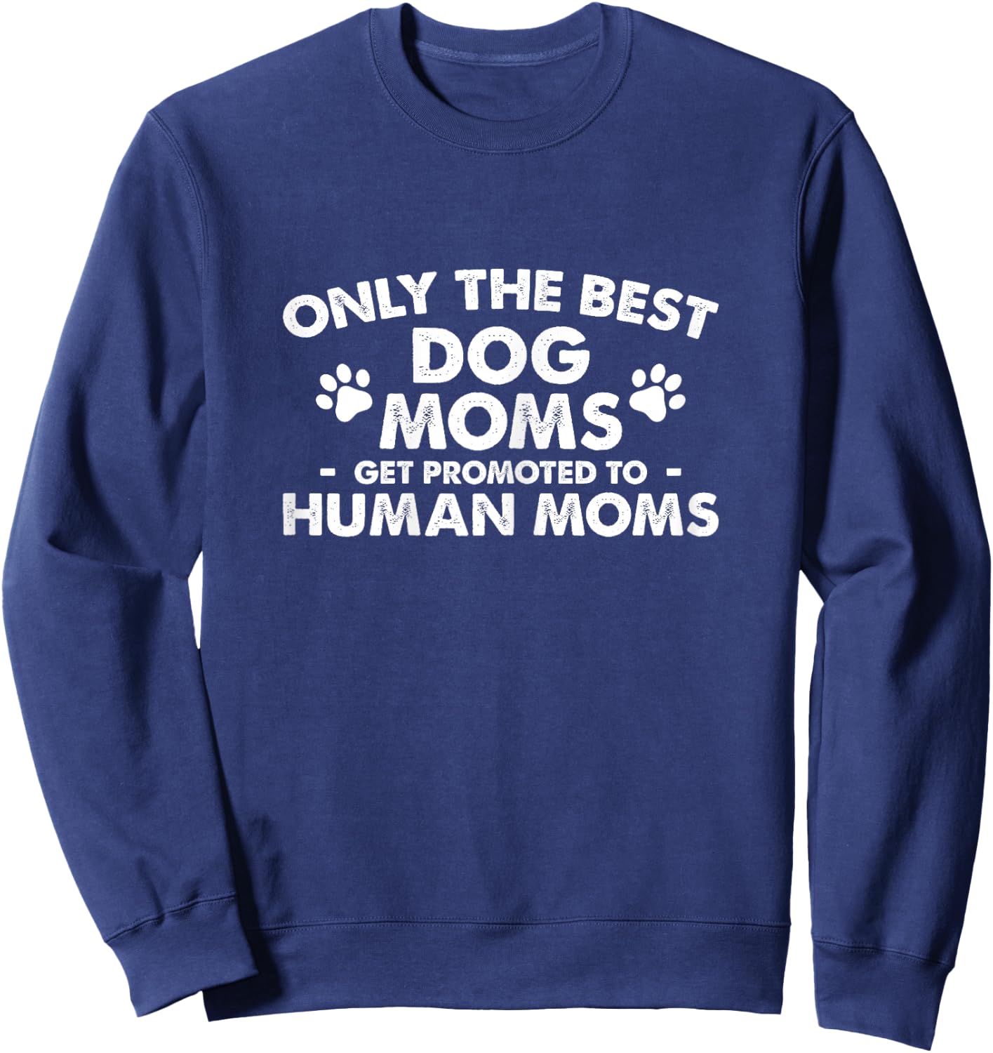 Dog Mom Get Promoted To Human Mom Sweatshirt - Sweatshirt | Navy