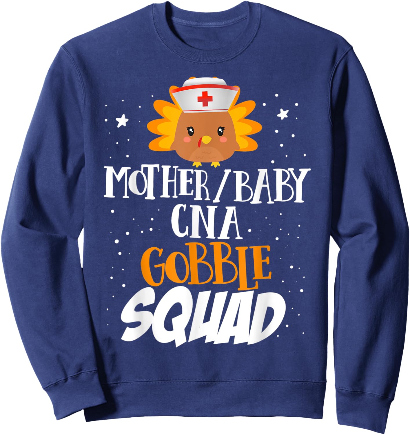 Funny Nurse Gobble Squad Turkey Thanksgiving Mother Baby CNA Sweatshirt - Sweatshirt | Navy