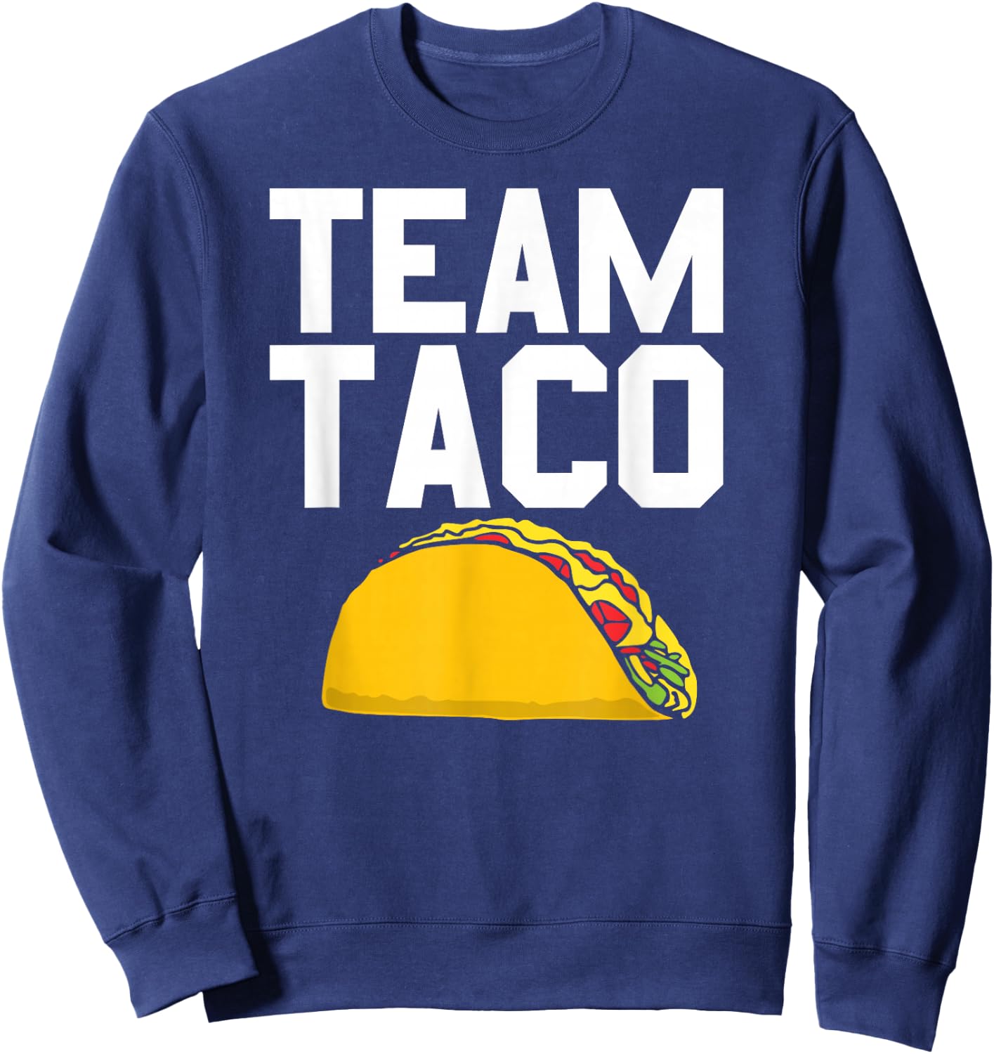Team Taco Shirt Cinco De Mayo Fiesta Sweatshirt - Sweatshirt | Navy