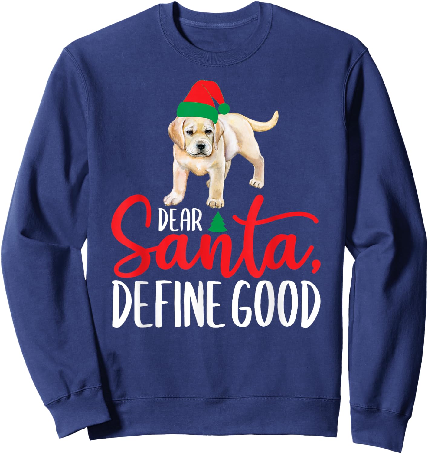Funny Yellow Lab Christmas Dear Santa Labrador Retriever Sweatshirt - Sweatshirt | Navy