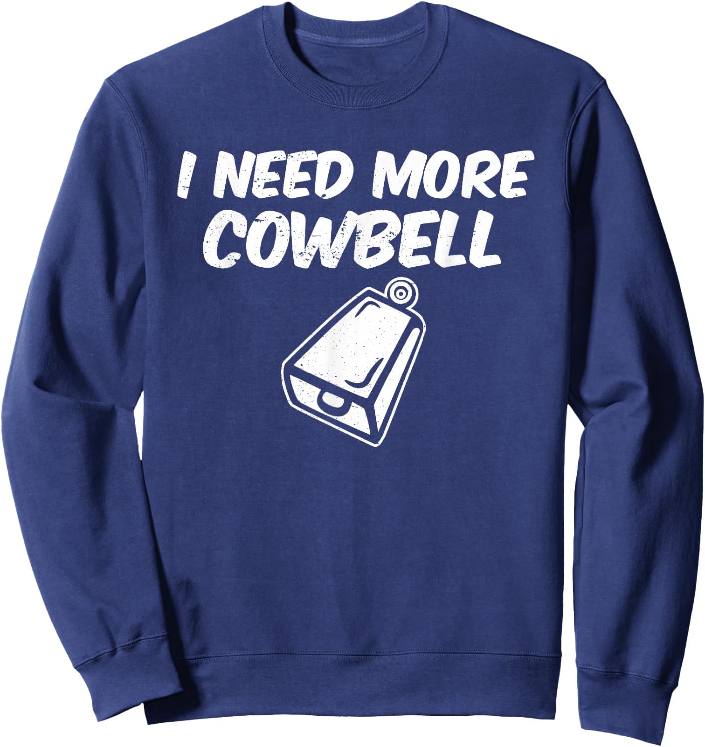 I Need More Cowbell Sweatshirt - Sweatshirt | Navy