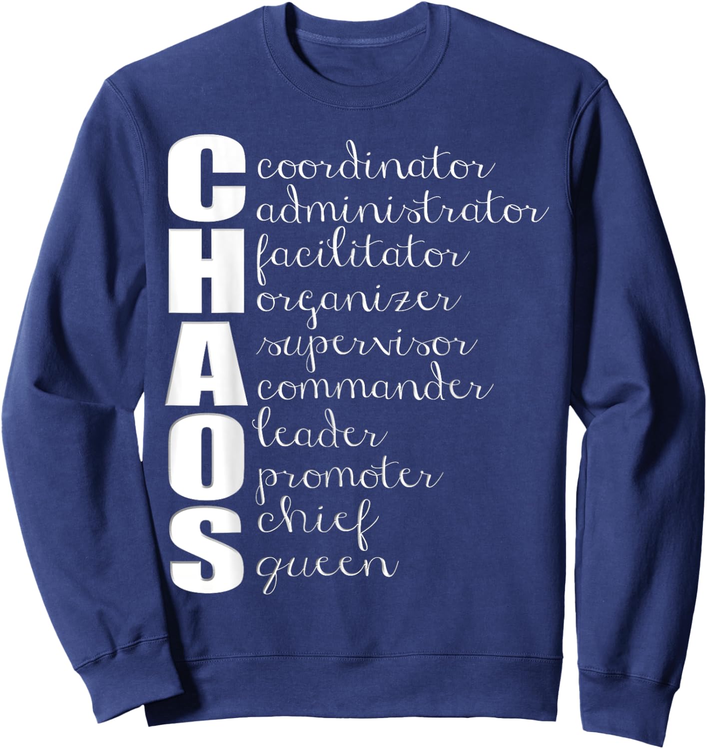 Chaos Coordinator Administrator Supervisor Leader Queen Sweatshirt - Sweatshirt | Navy