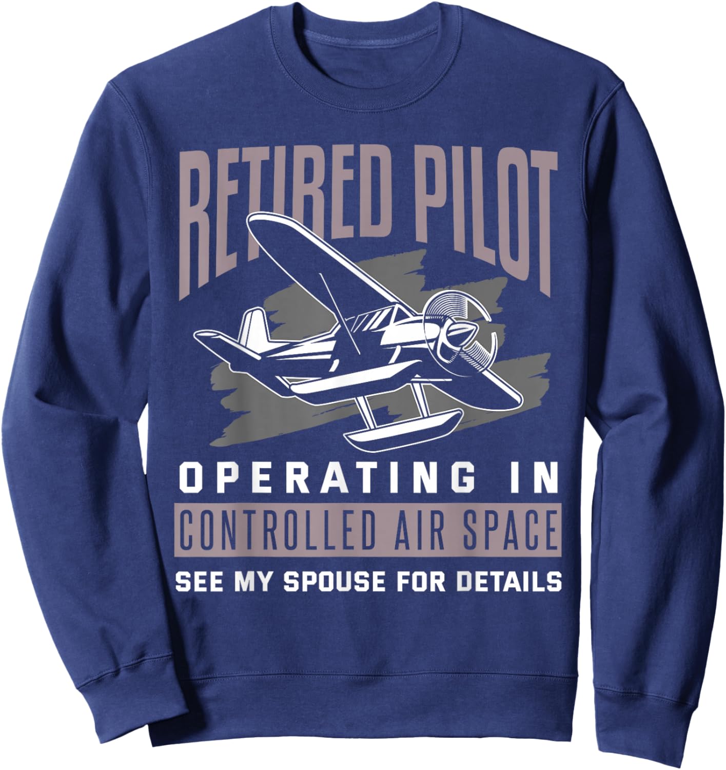 Pilot Retirement Shirt Funny Retired Pilot Gift Sweatshirt - Sweatshirt | Navy
